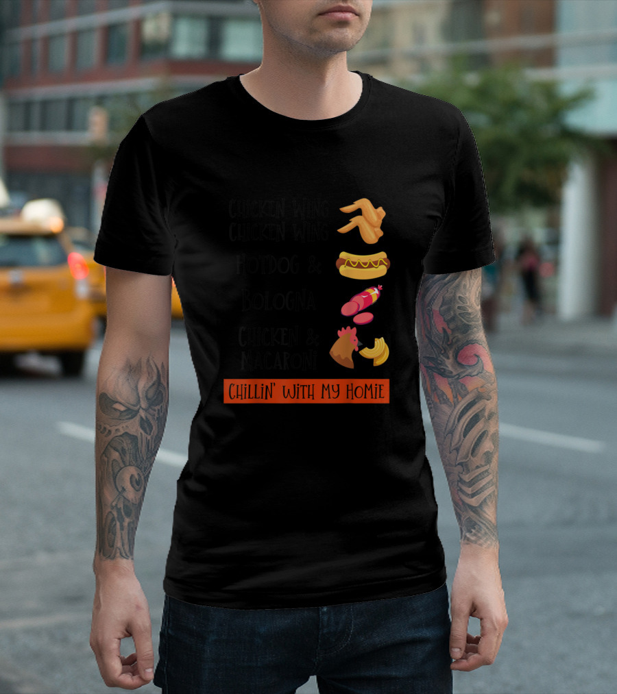 Chicken Wing Chicken Wing Hot Dog And Bologna Chicken And Macaroni Chillin' With My Homie T-Shirt