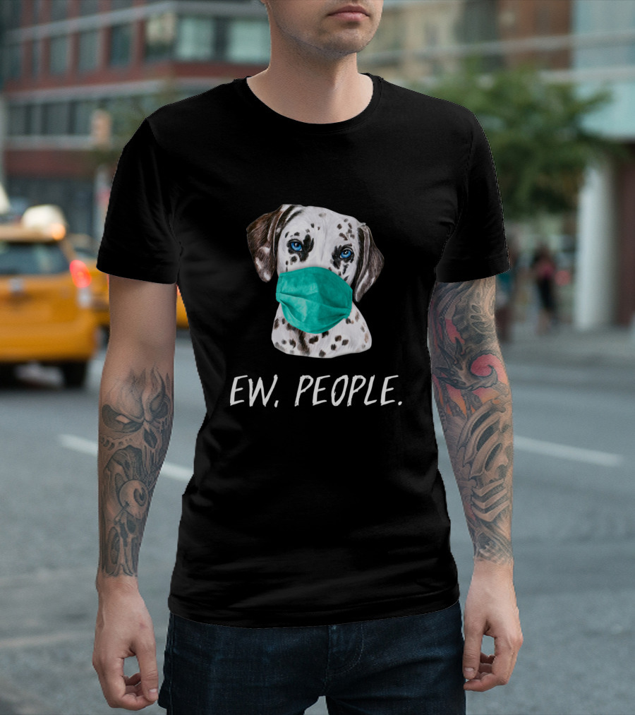 Dalmatian Dog Wearing A Face Mask Ew People T-Shirt