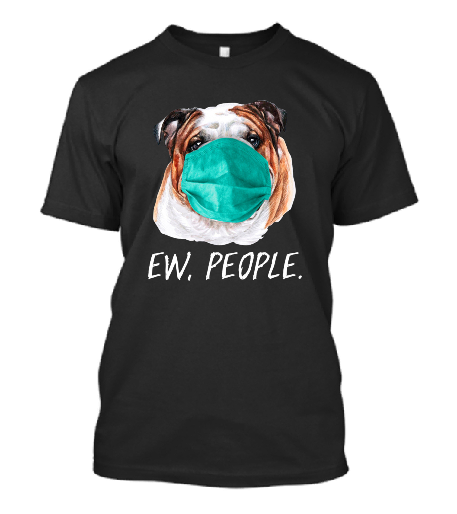 Ew People English Bulldog Wearing Face Mask T-Shirt