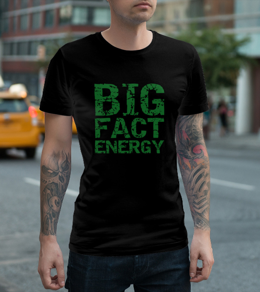 Big Fact Energy T-Shirt