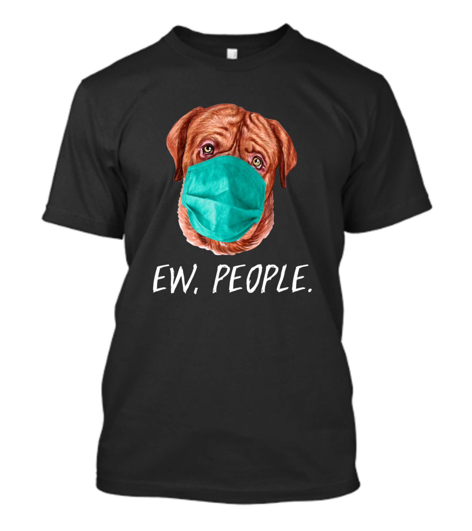 Ew People French Mastiff Dog Wearing A Face Mask T-Shirt