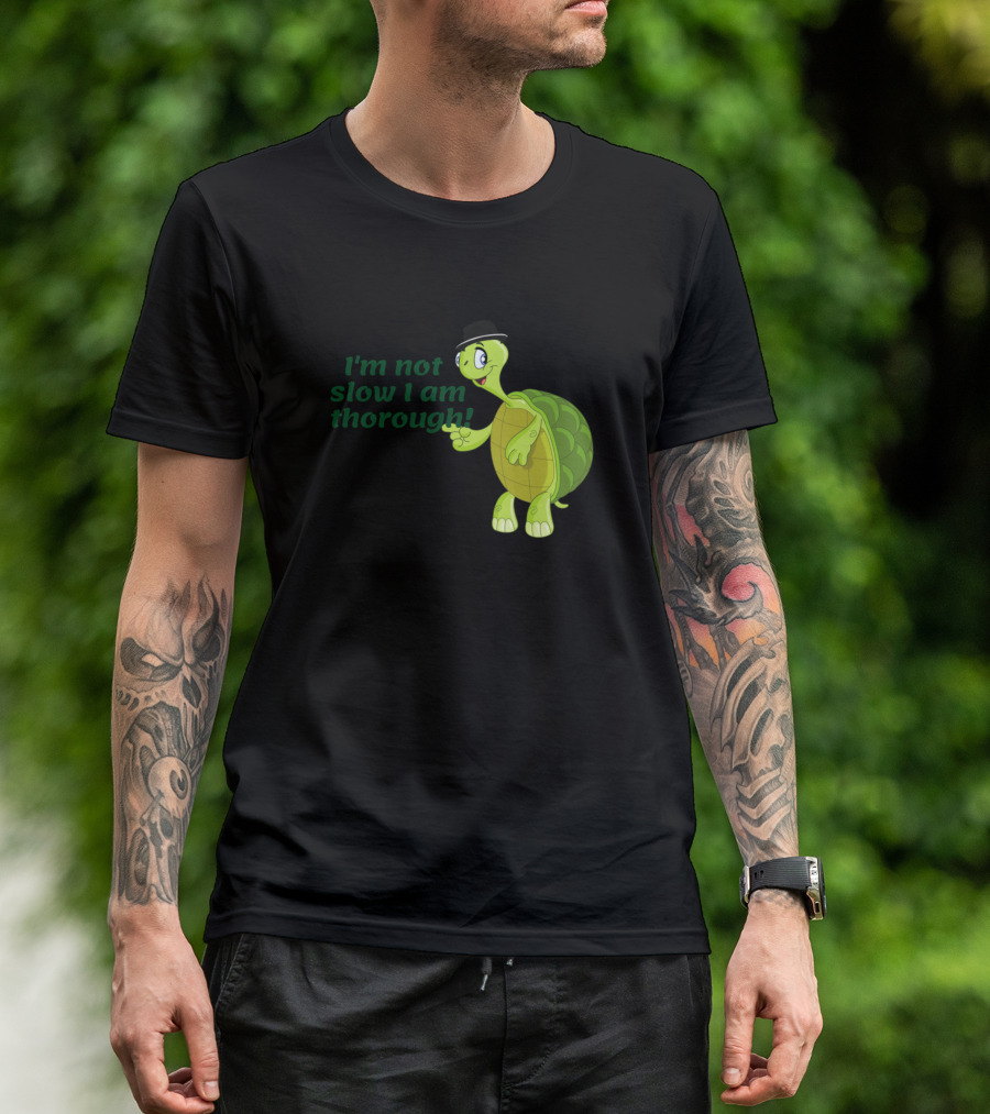 I'm Not Slow I Am Thorough Funny Turtle Saying T-Shirt