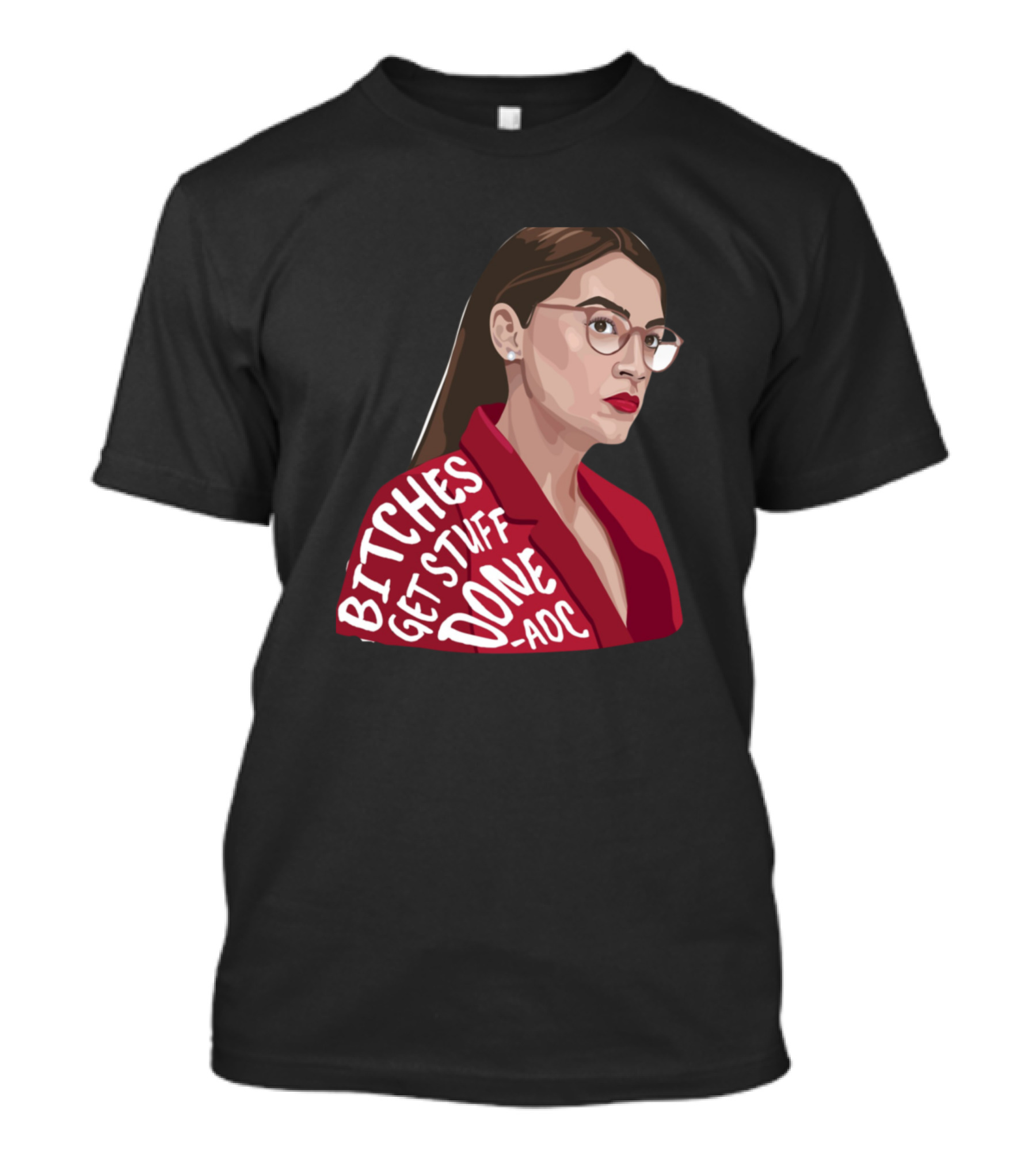 Bitches Get Stuff Done AOC T-Shirt