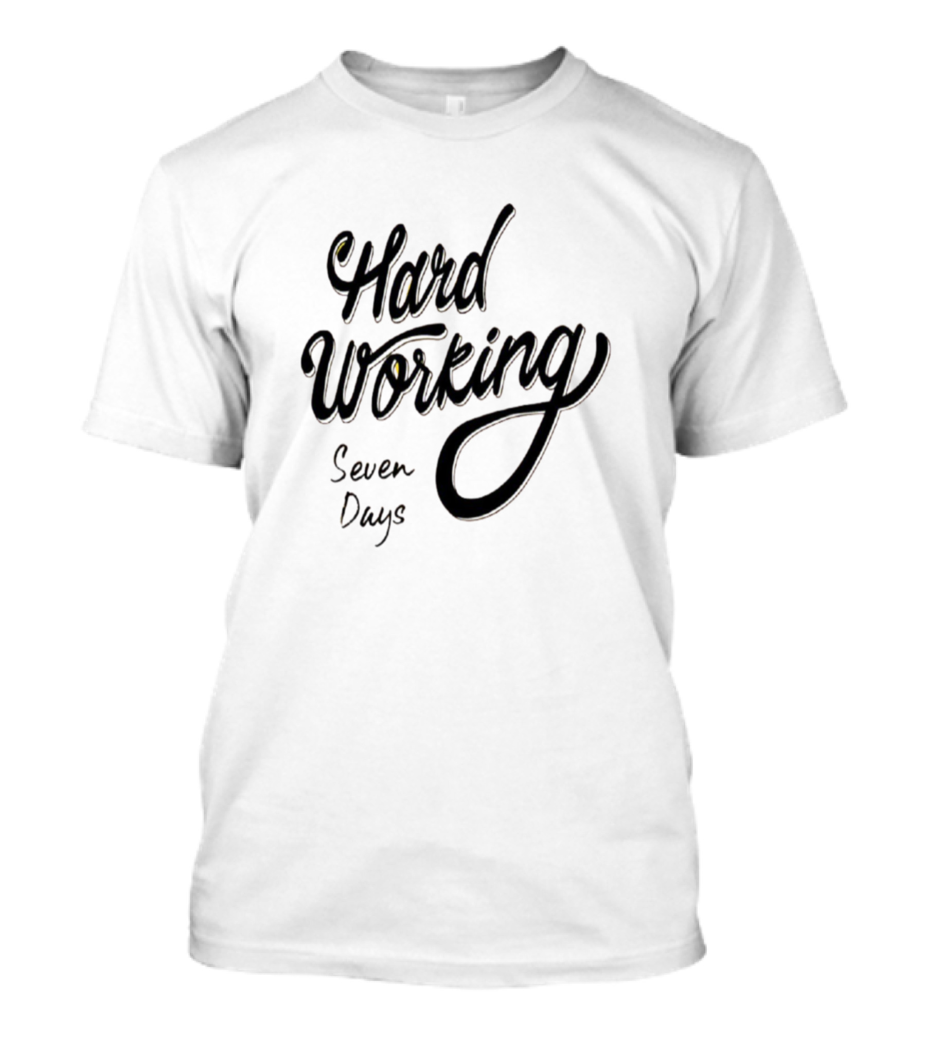 Hard Working Seven Days T-Shirt