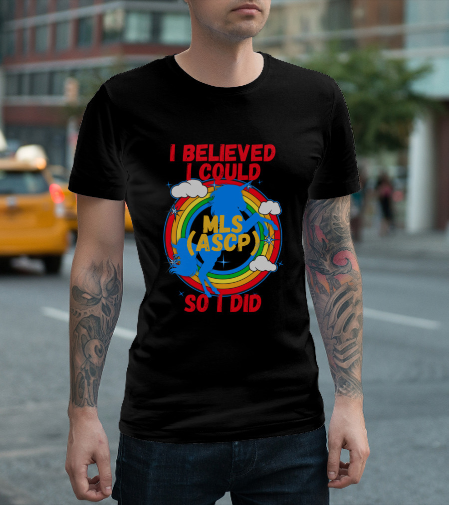 I Believed I Could So I Did MLS ASCP Retro Unicorn Rainbow Clouds T-Shirt