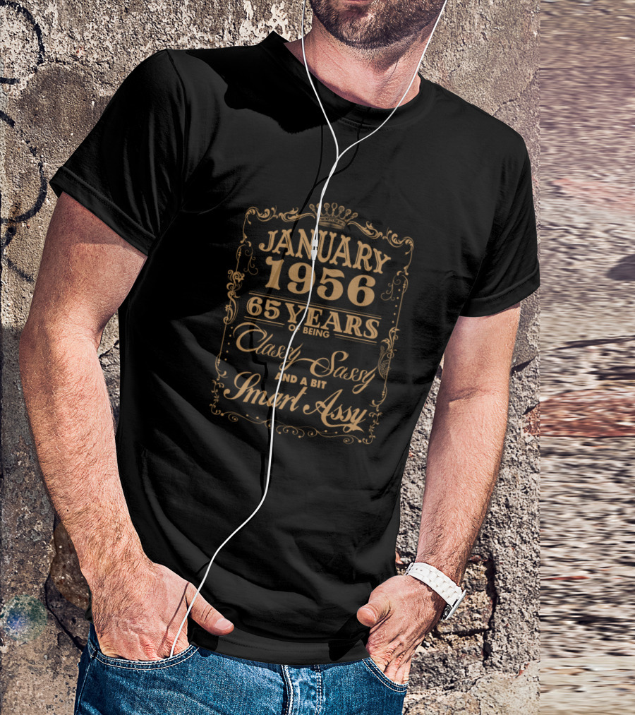 January 1956 65 Years Of Being Classy Sassy And A Bit Smart Assy T-Shirt