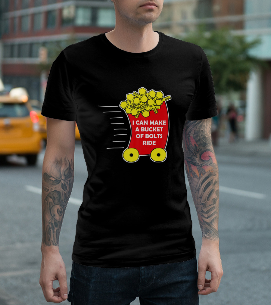 I Can Make a Bucket of Bolts Ride Car Mechanic Garage Auto Repair T-Shirt