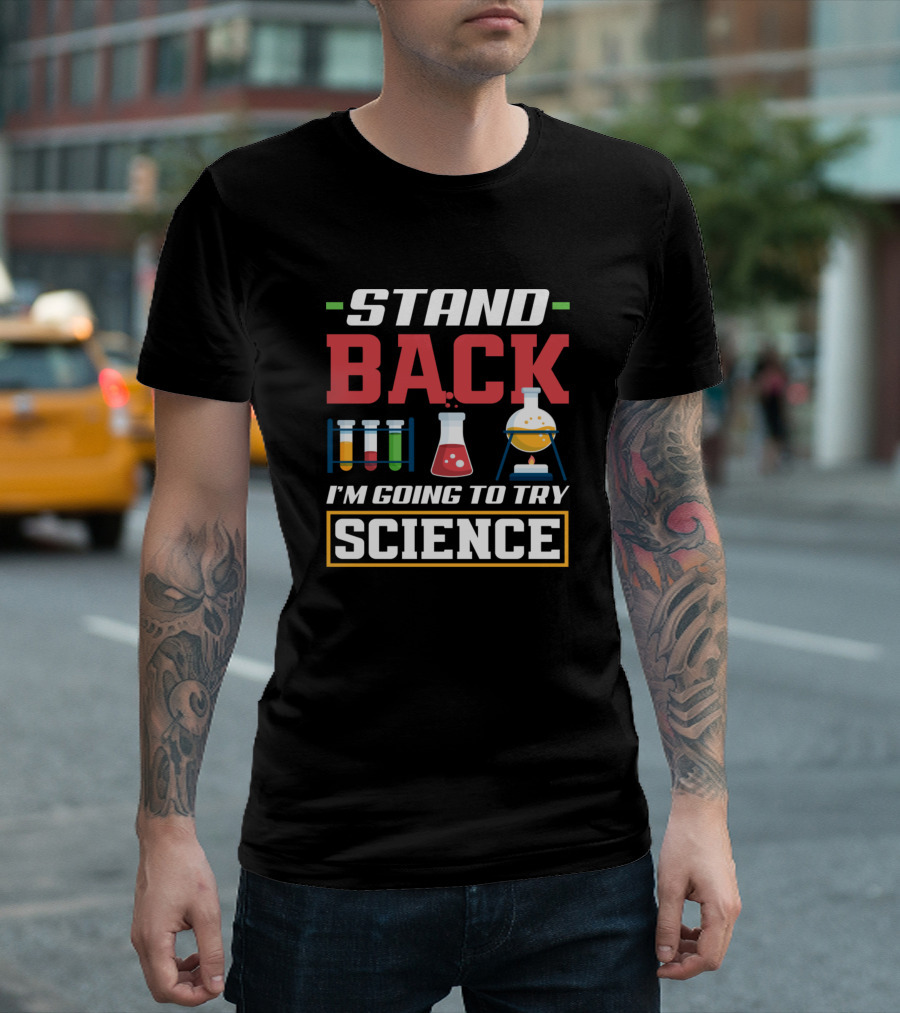 Stand Back I'm Going To Try Science Chemistry Flask Test Tubes Beaker T-Shirt