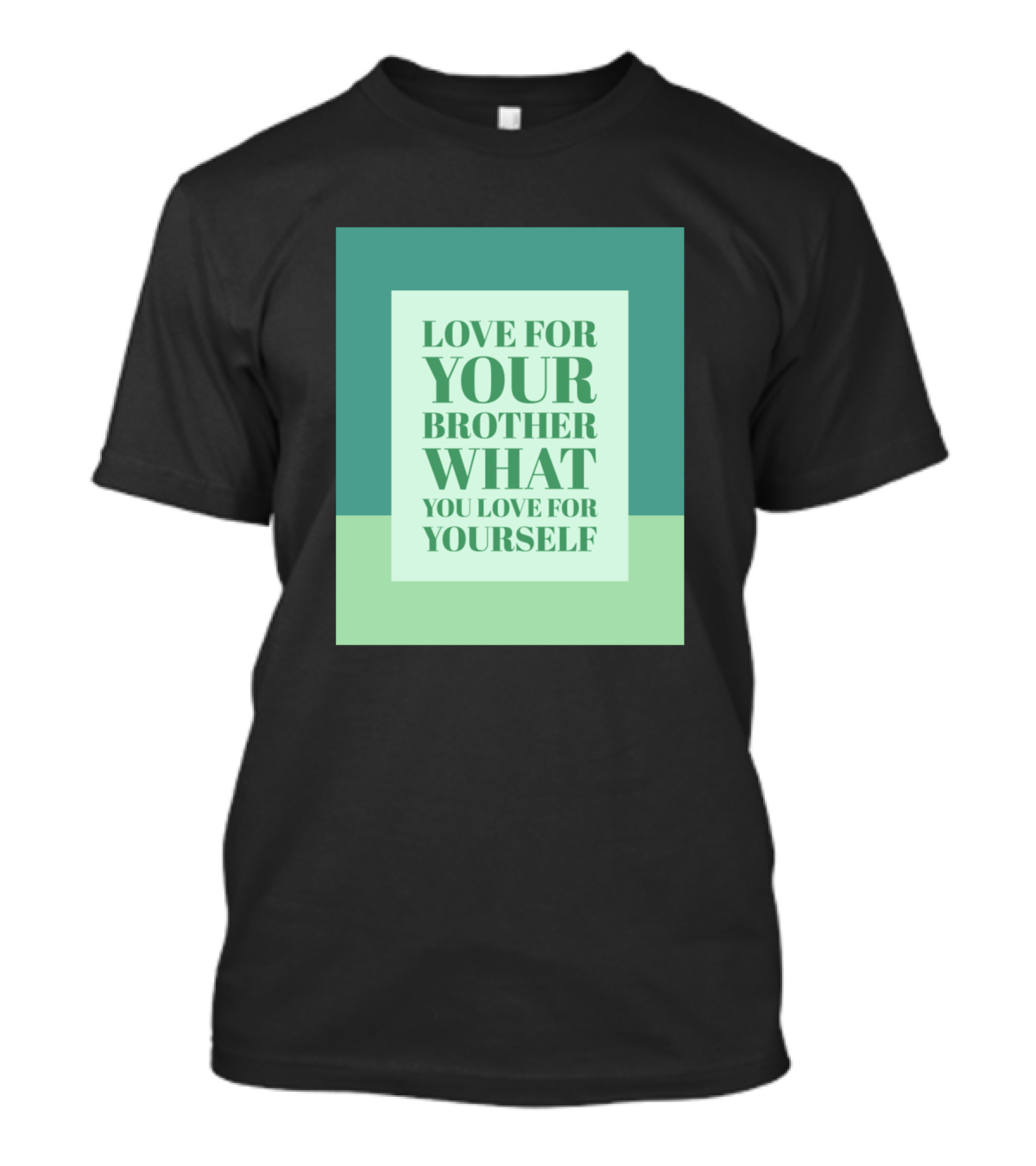 Love For Your Brother What You Love For Yourself Text Centered In Green Blocks T-Shirt