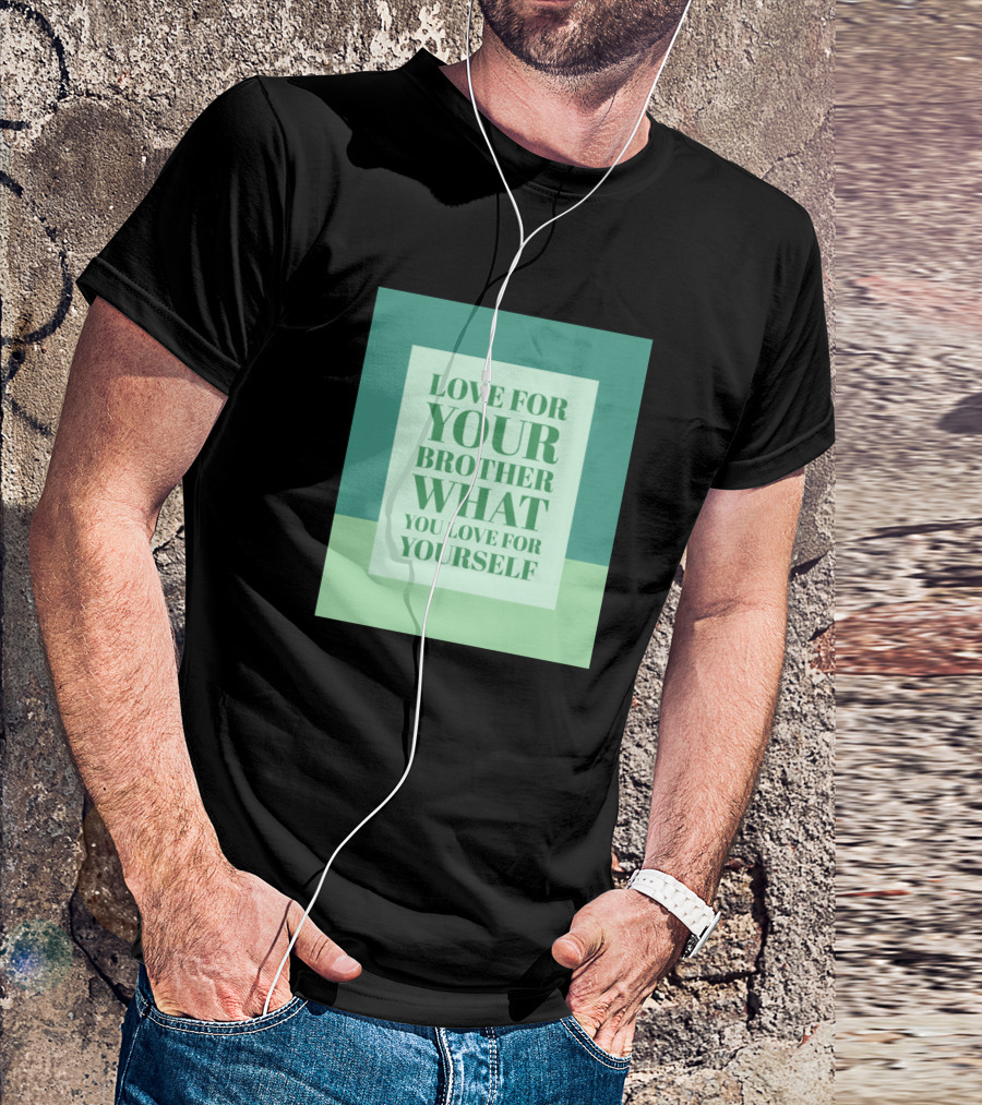 Love For Your Brother What You Love For Yourself Text Centered In Green Blocks T-Shirt