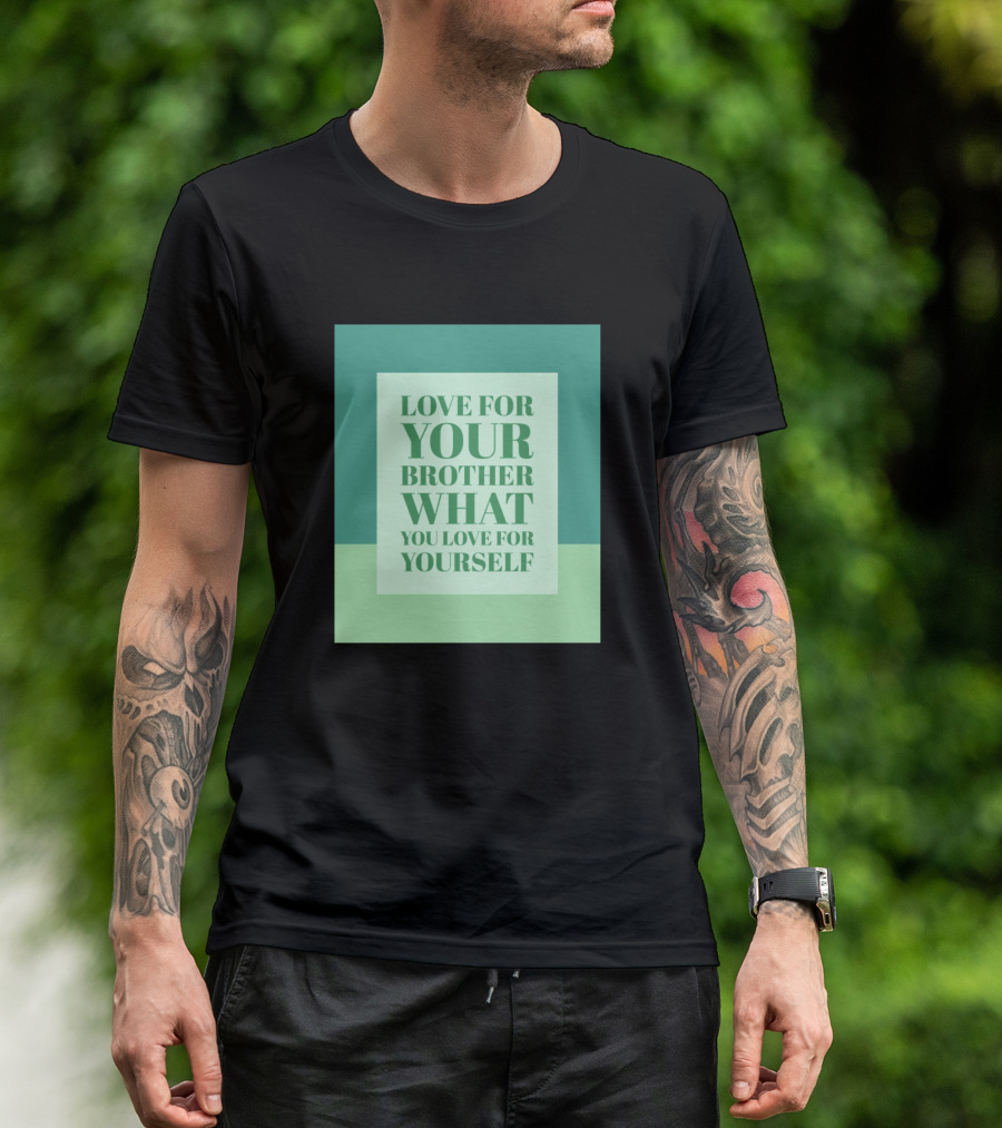 Love For Your Brother What You Love For Yourself Text Centered In Green Blocks T-Shirt