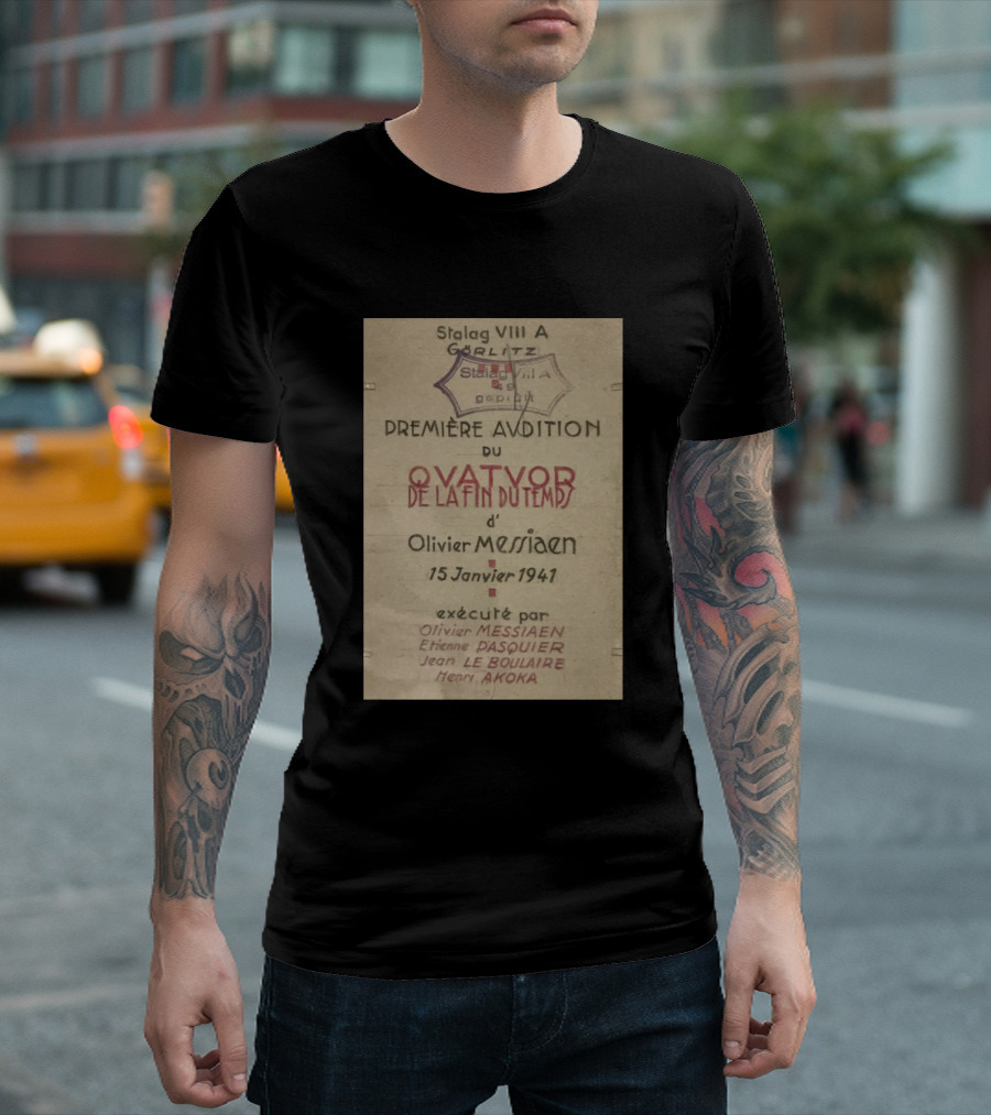 Stalag VIII A Première Audition Quatuor De La Fin Du Temps Olivier Messiaen 15 Janvier 1941 T-Shirt