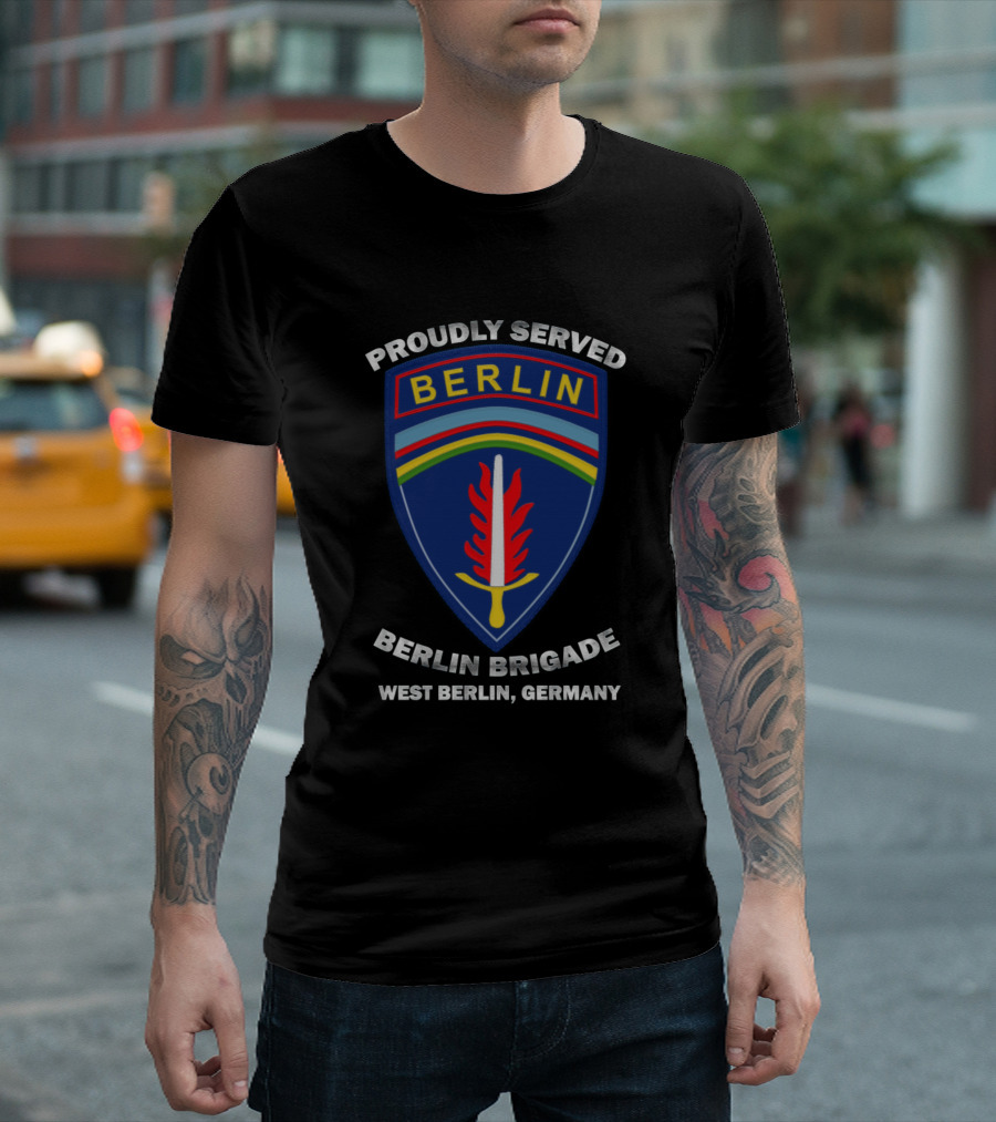 Proudly Served Berlin Brigade West Berlin Germany T-Shirt