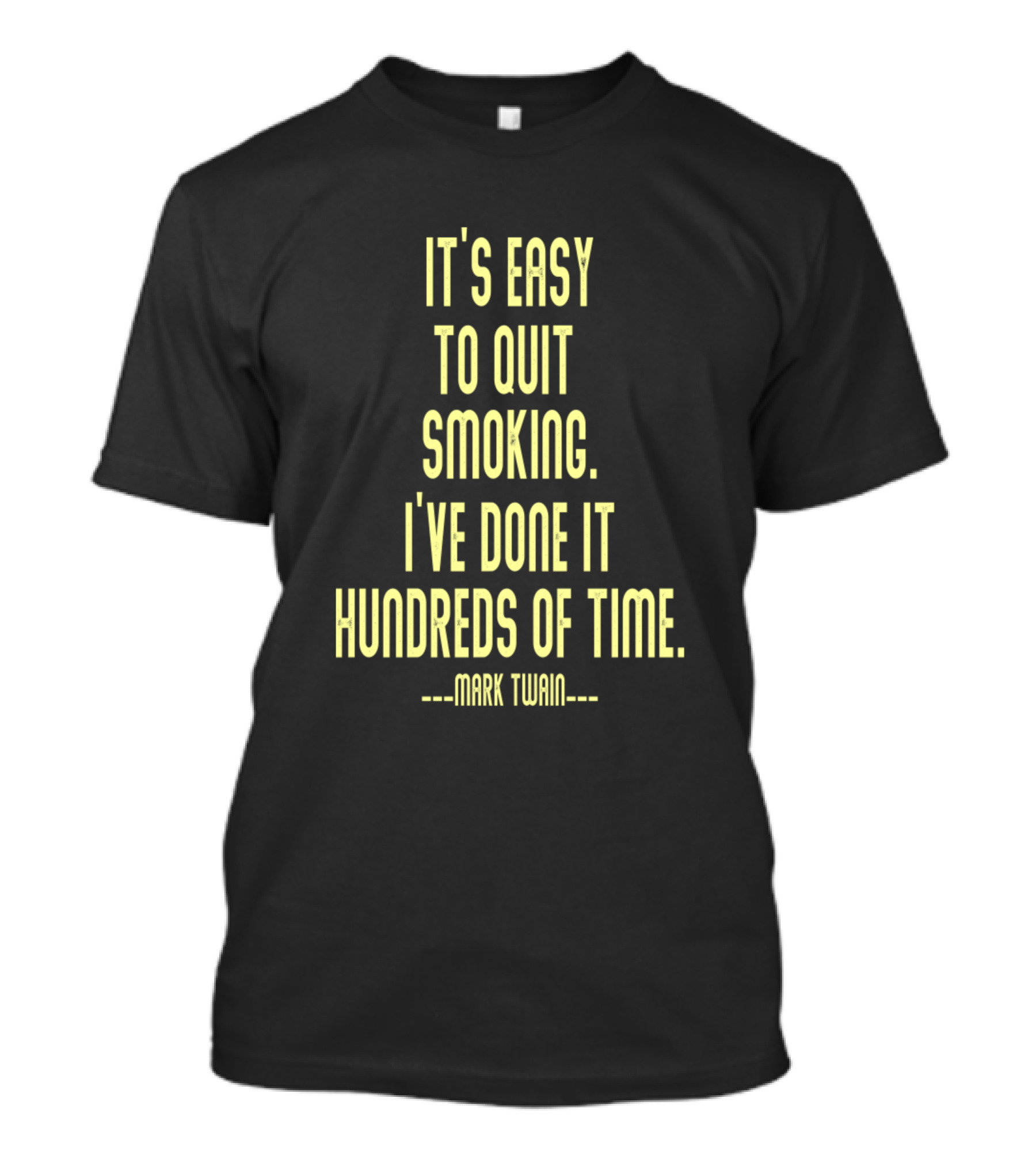 It's Easy To Quit Smoking I've Done It Hundreds Of Times Mark Twain T-Shirt