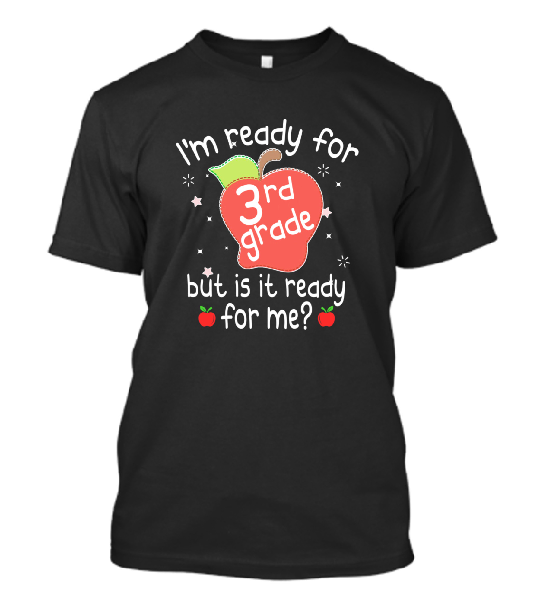 I'm Ready For 3rd Grade But Is It Ready For Me? T-Shirt
