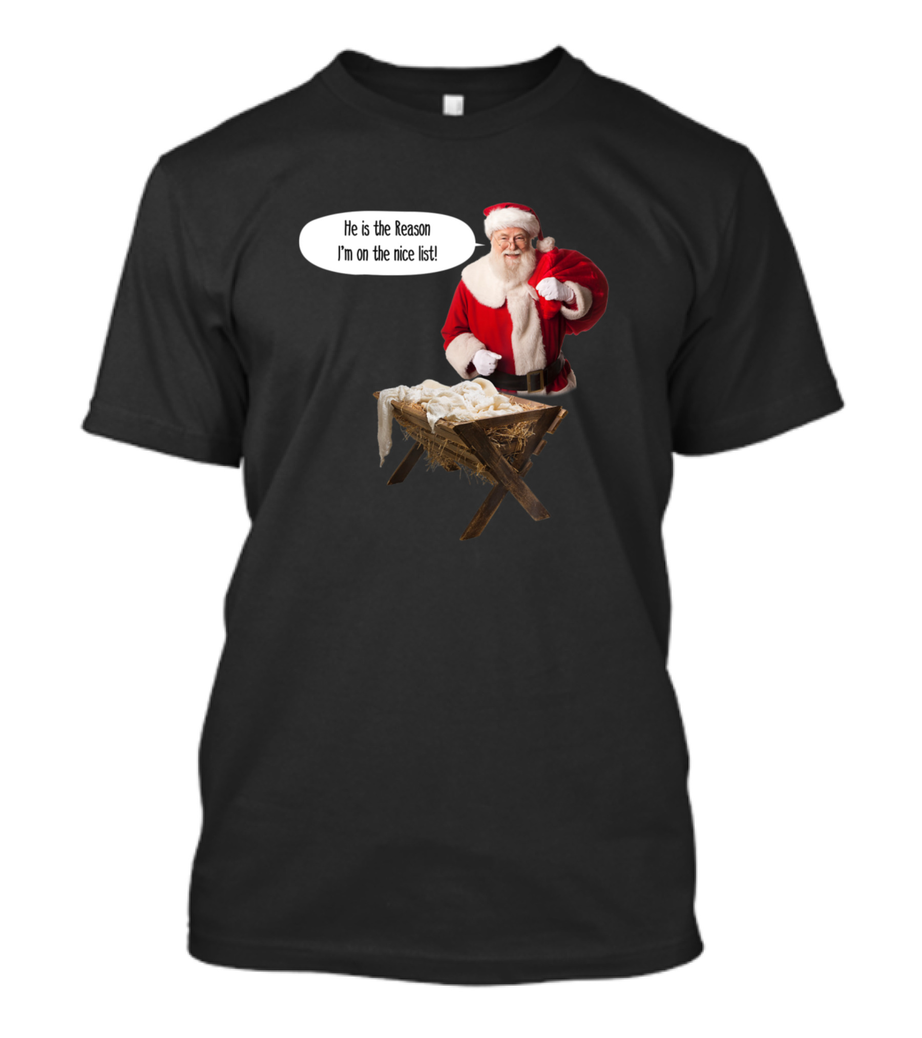 Christian Nativity Santa He Is The Reason I'm On The Nice List T-Shirt