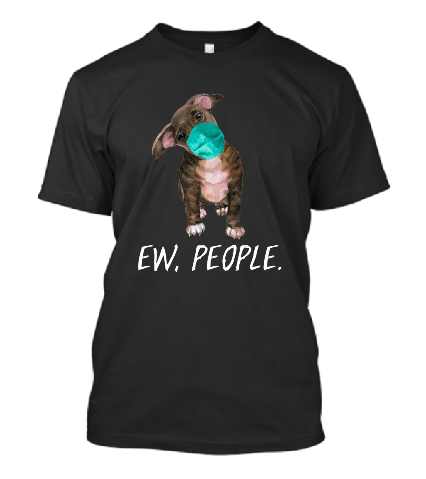 Ew People Pitbull Dog Wearing Face Mask T-Shirt
