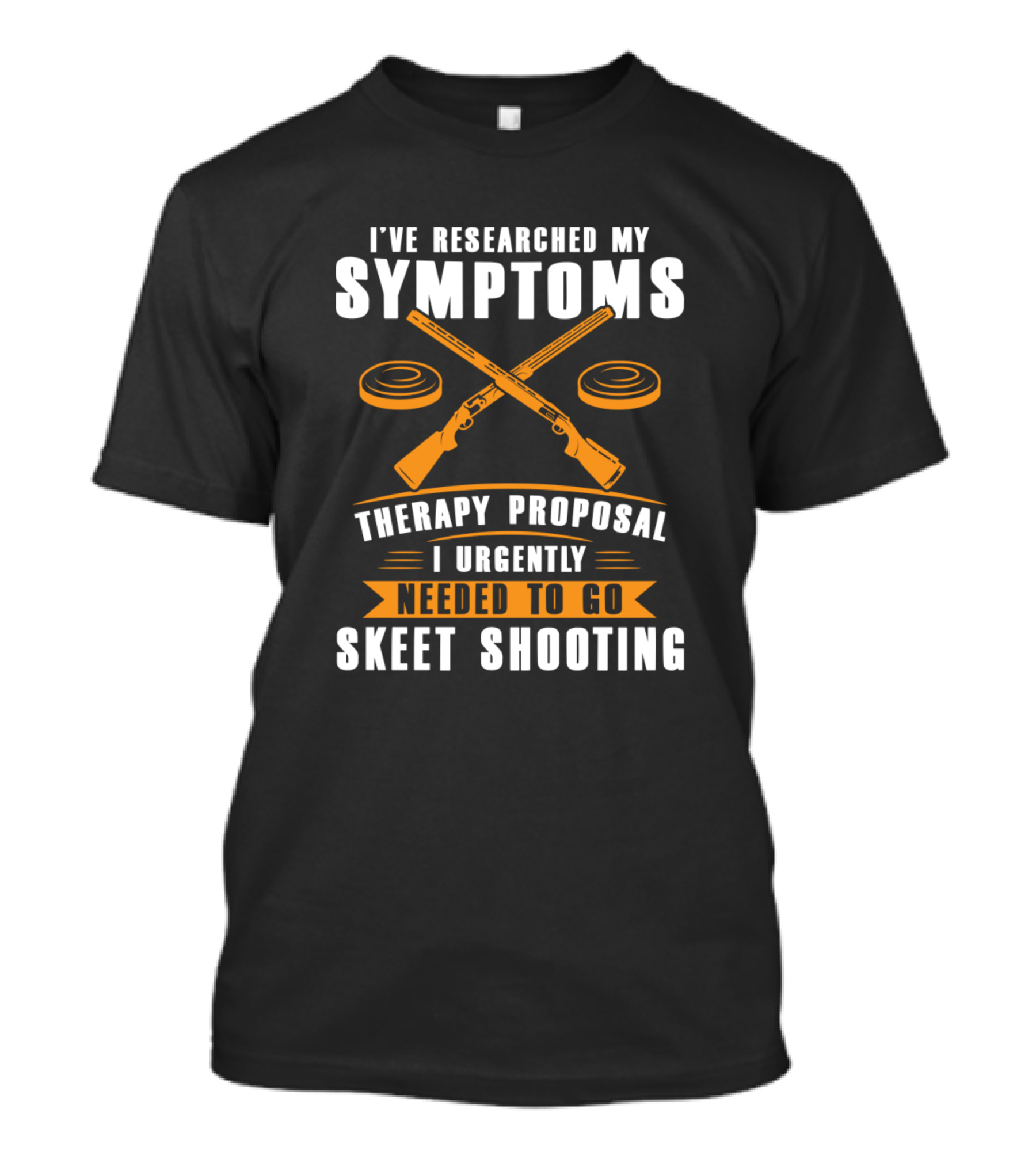 I've Researched My Symptoms Therapy Proposal Needed To Go Skeet Shooting T-Shirt