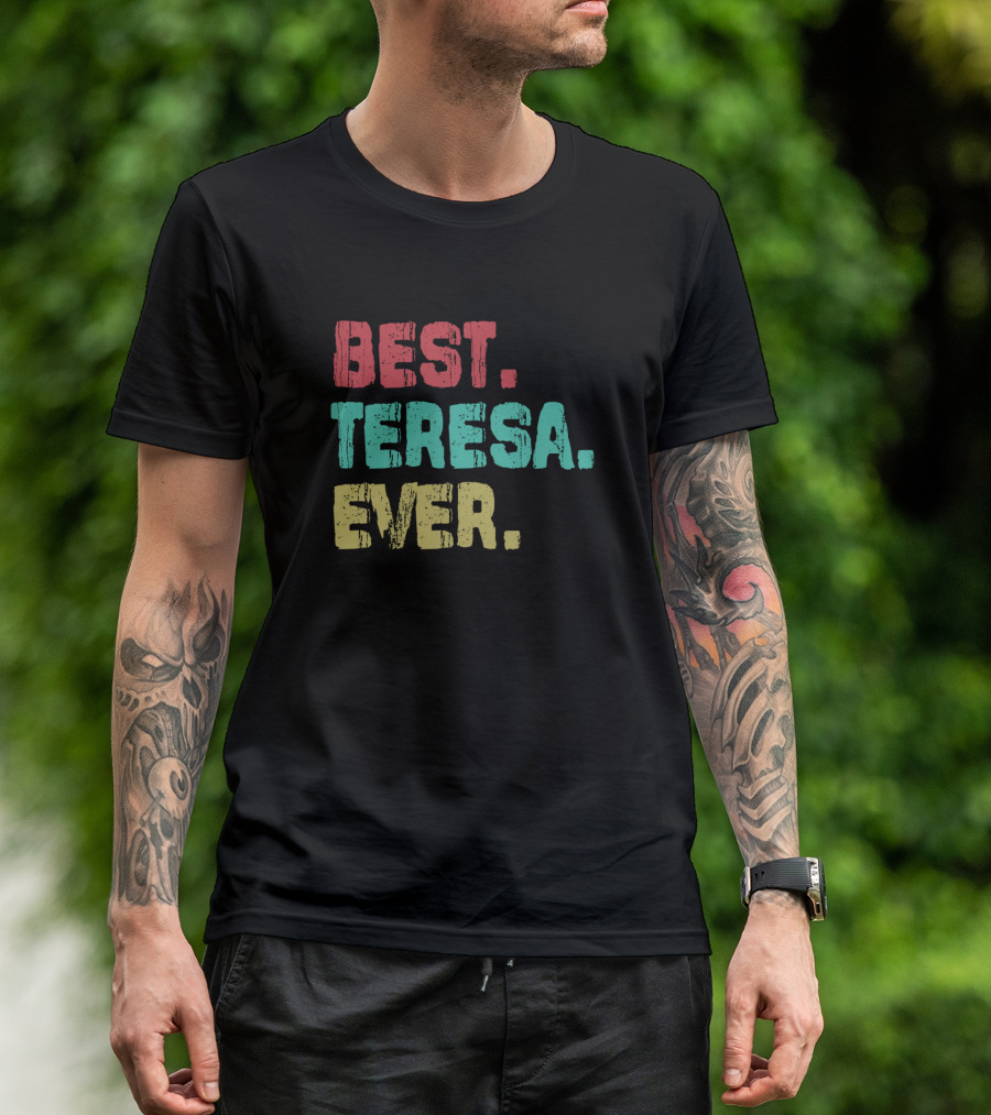 Best Teresa Ever Name Birthday Middle Name T-Shirt