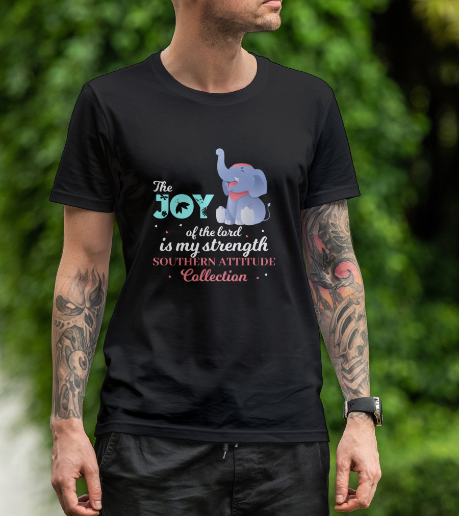 The Joy Of The Lord Is My Strength Southern Attitude Collection Elephant T-Shirt
