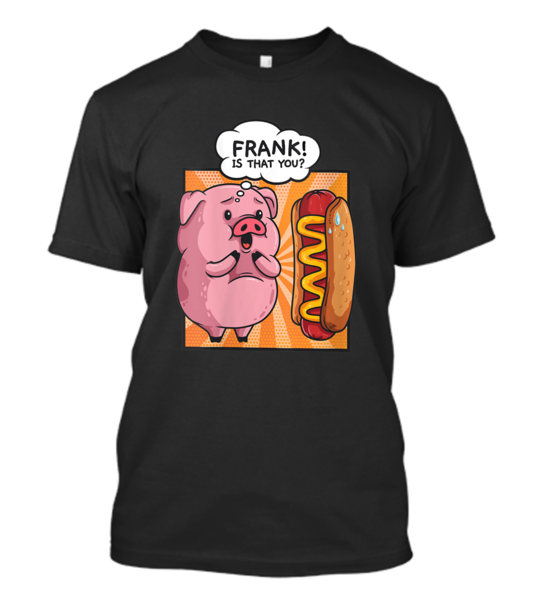 FRANK Is That You Pig Next To Hotdog Funny Foodie T-Shirt