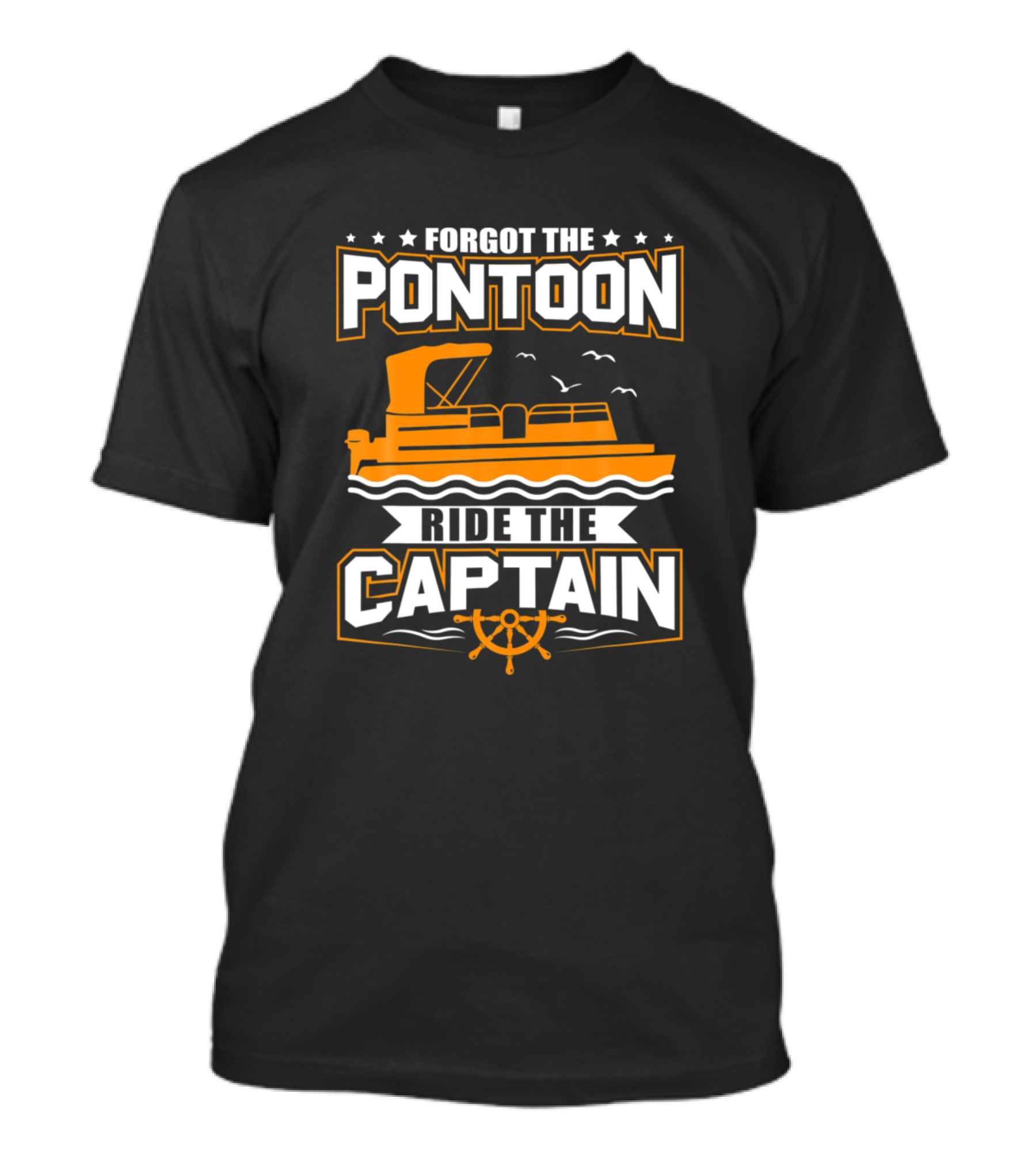 Forgot The Pontoon Ride The Captain Boat T-Shirt