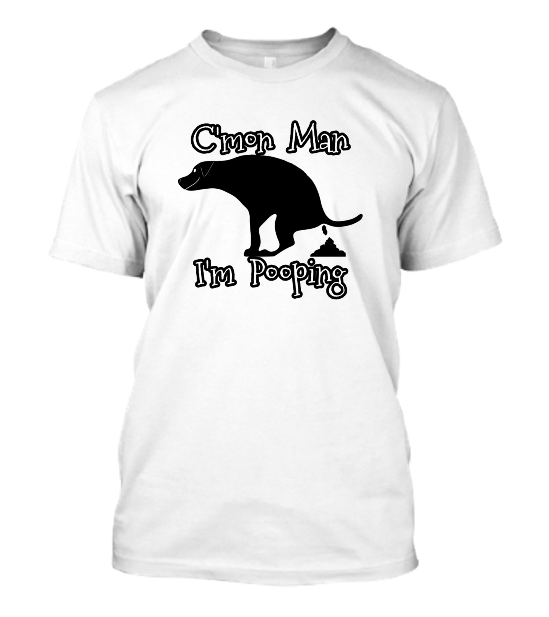 C'mon Man I'm Pooping Dog T-Shirt
