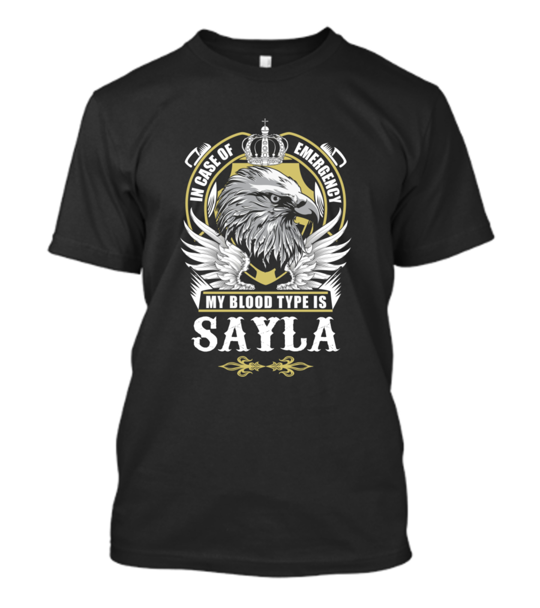 In Case Of Emergency My Blood Type Is Sayla Eagle With Crown T-Shirt