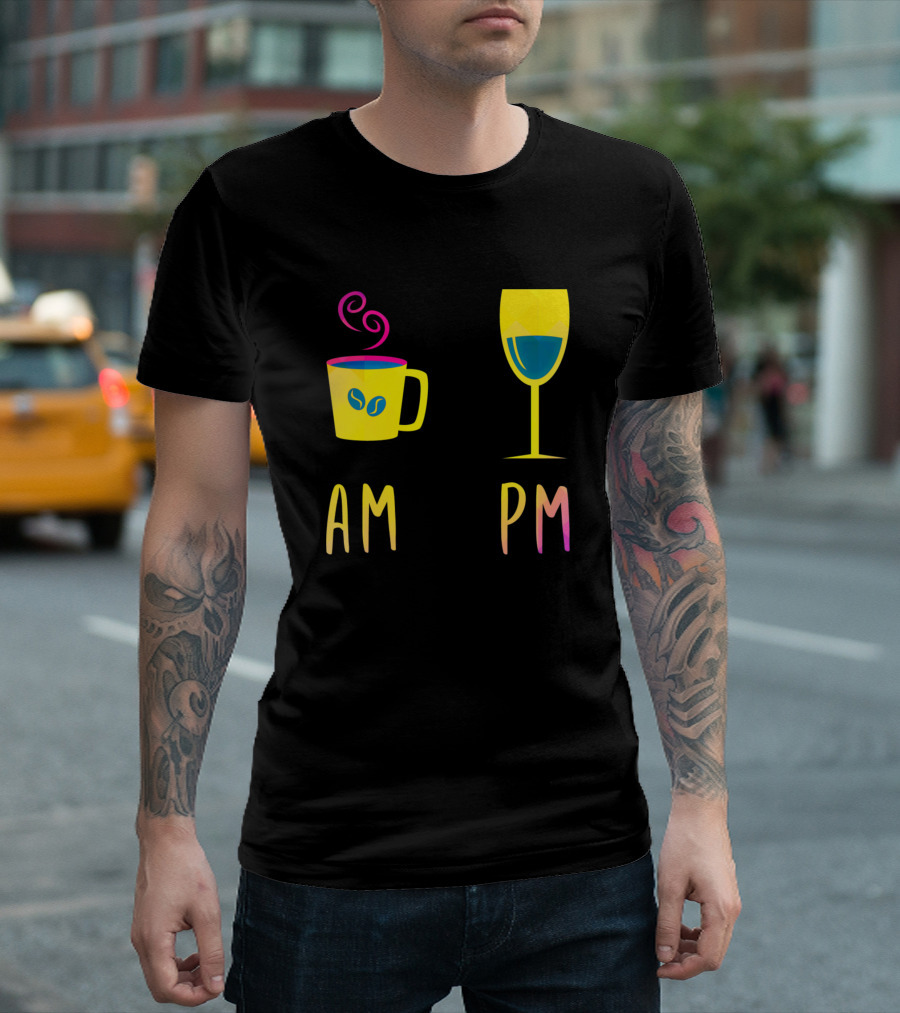 AM PM Coffee Cup Wine Glass Funnysayings Wine Drinker T-Shirt