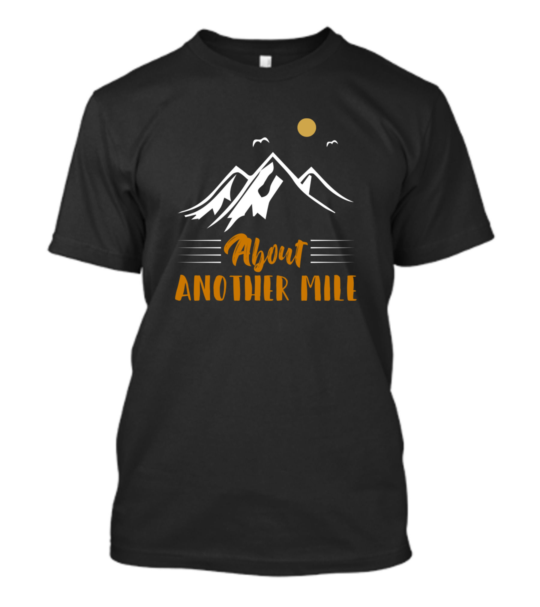 About Another Mile Mountain Adventure Silhouette With Sun And Birds T-Shirt