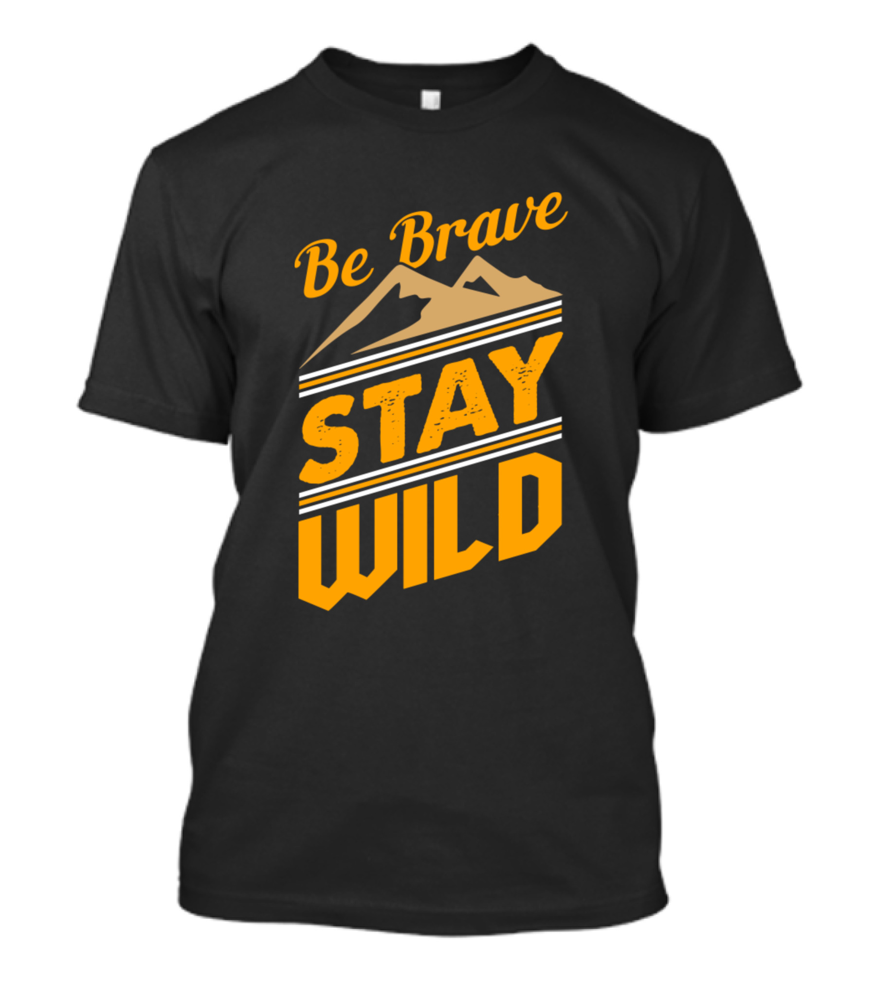 Be Brave Stay Wild Mountains Adventure T-Shirt