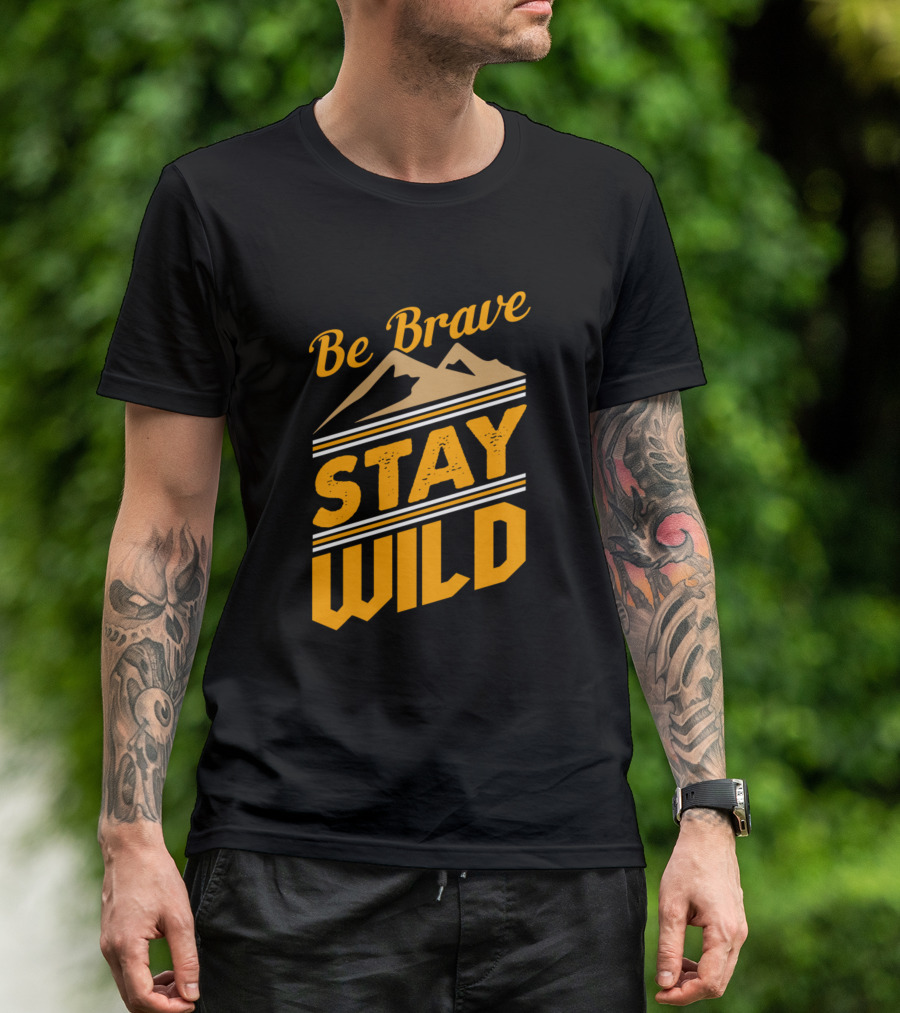 Be Brave Stay Wild Mountains Adventure T-Shirt