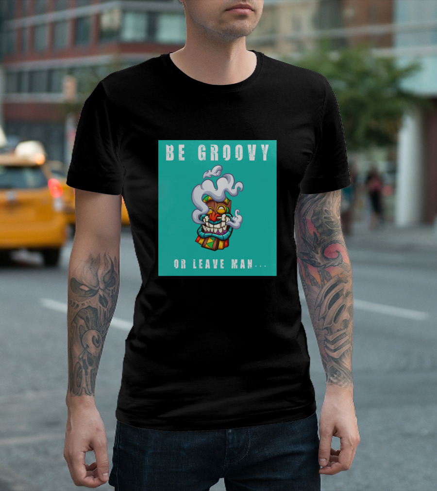 Be Groovy Or Leave Man Tiki Mask Psychedelic Smoke T-Shirt