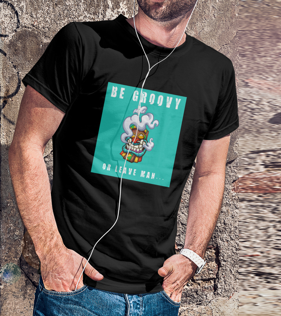 Be Groovy Or Leave Man Tiki Mask Psychedelic Smoke T-Shirt