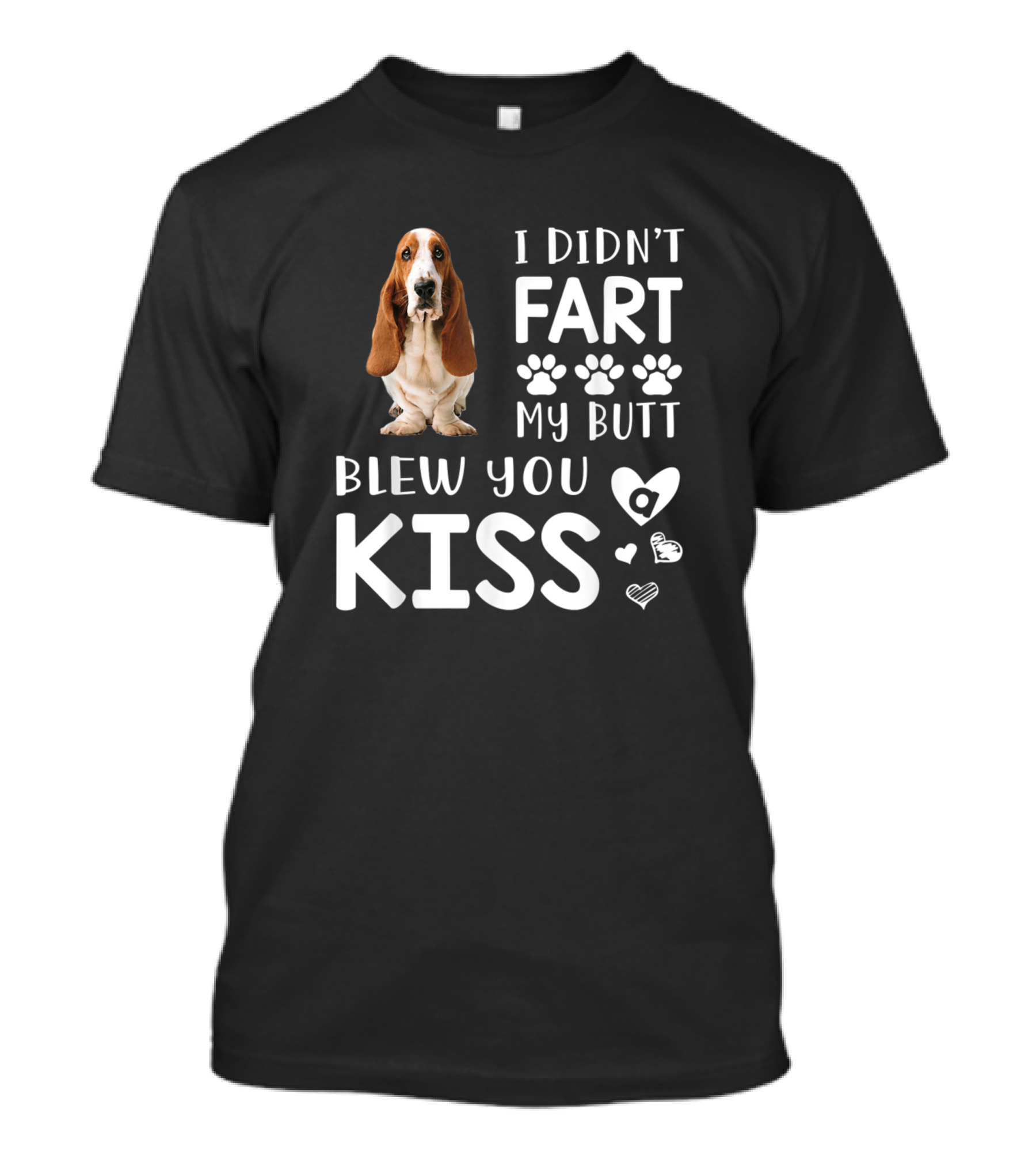 I Didn't Fart My Butt Blew You Kiss Bloodhound Dog Lovers T-Shirt