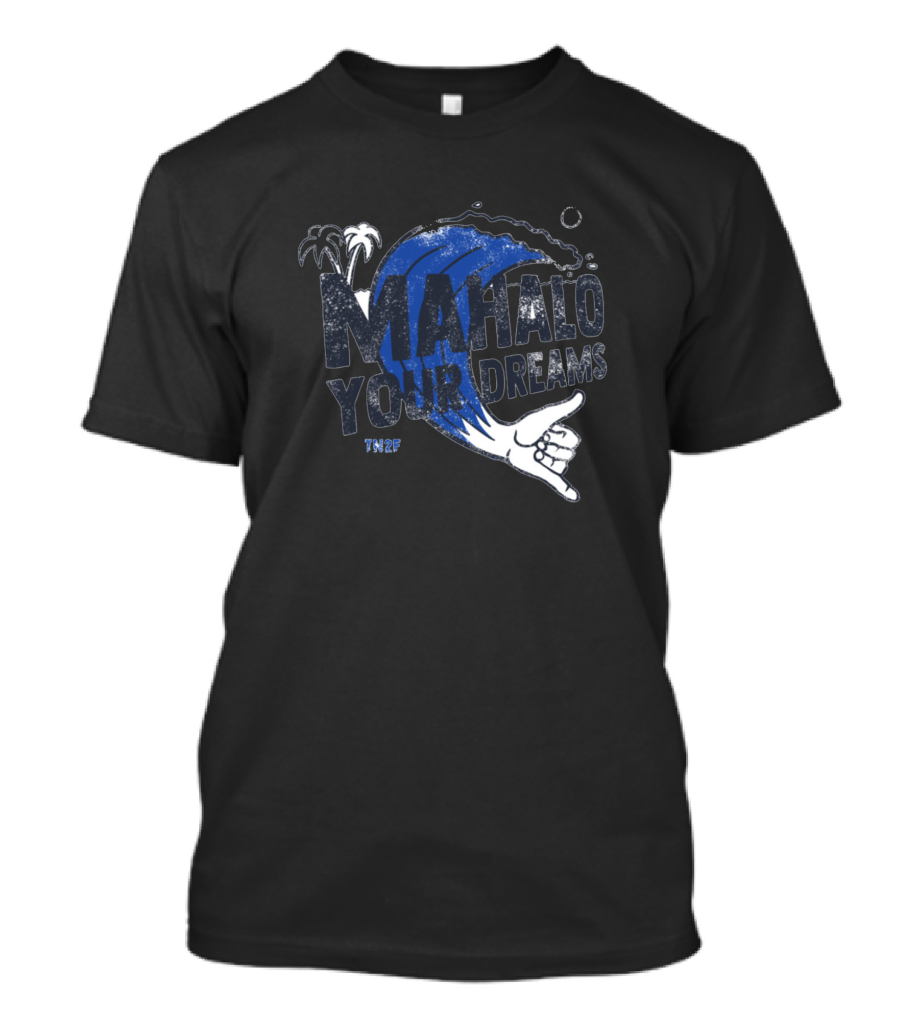 Mahalo Your Dreams Surf Wave Palm Trees Shaka TN2F T-Shirt