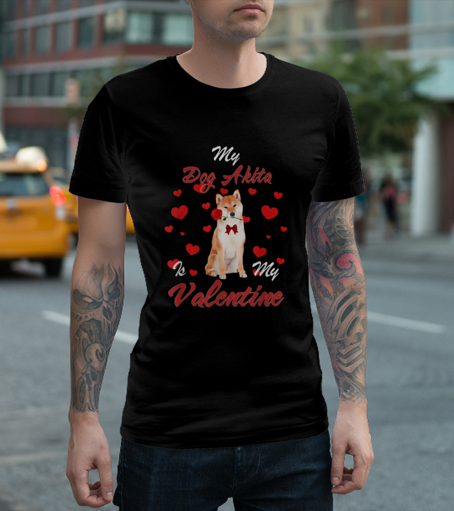 My Dog Akita Is My Valentine T-Shirt