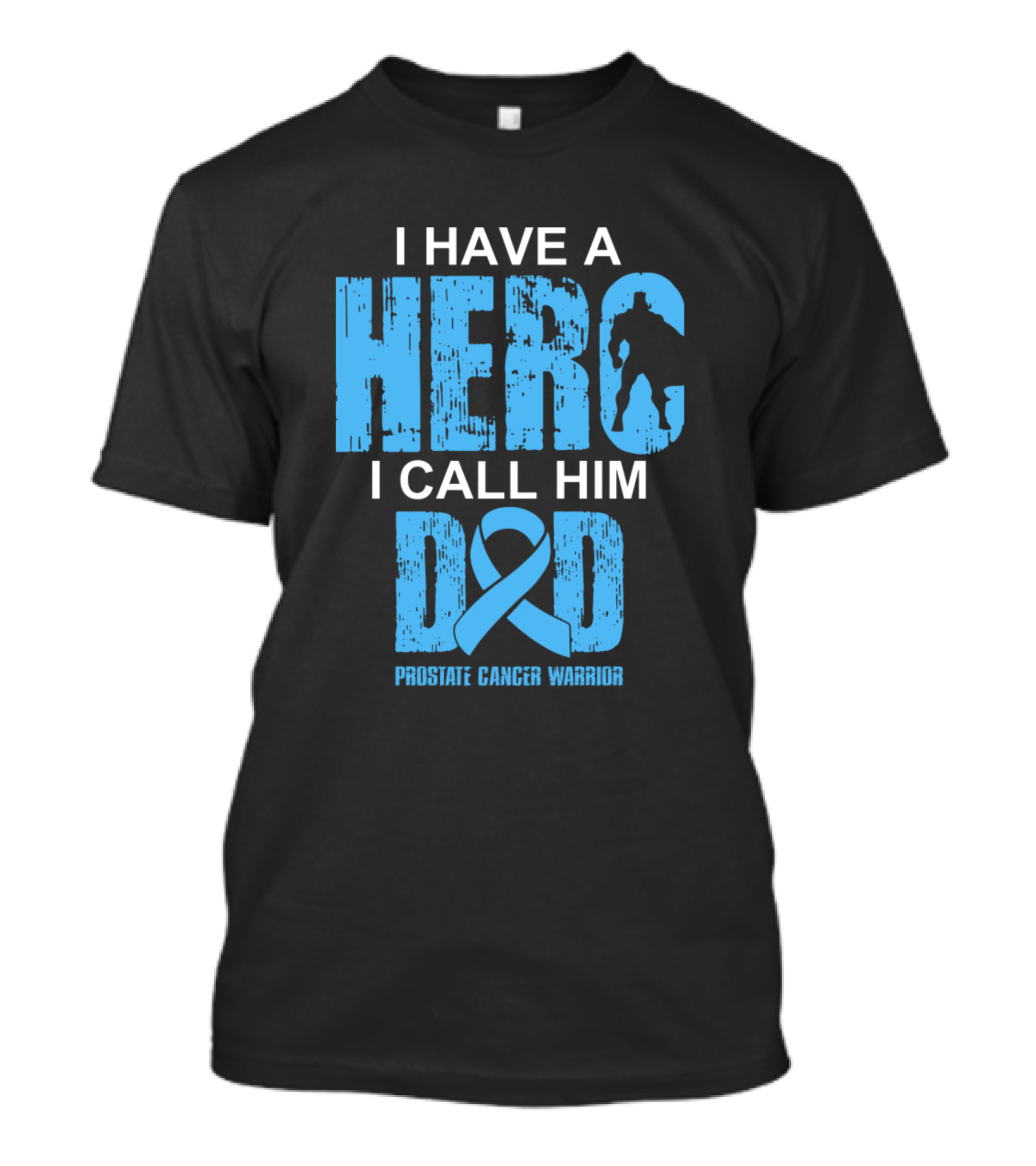 I Have A Hero I Call Him Dad Prostate Cancer Warrior T-Shirt