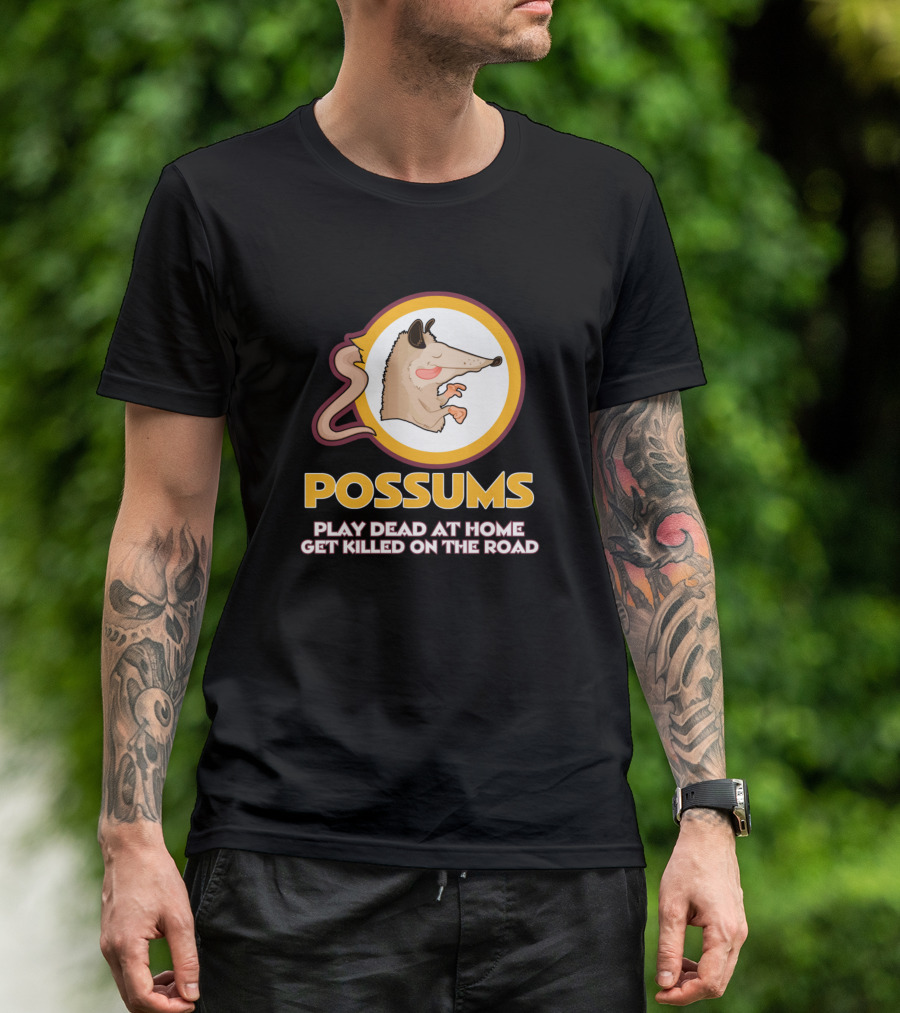 Possums Play Dead At Home Get Killed On The Road Washington Football Team Mascot T-Shirt