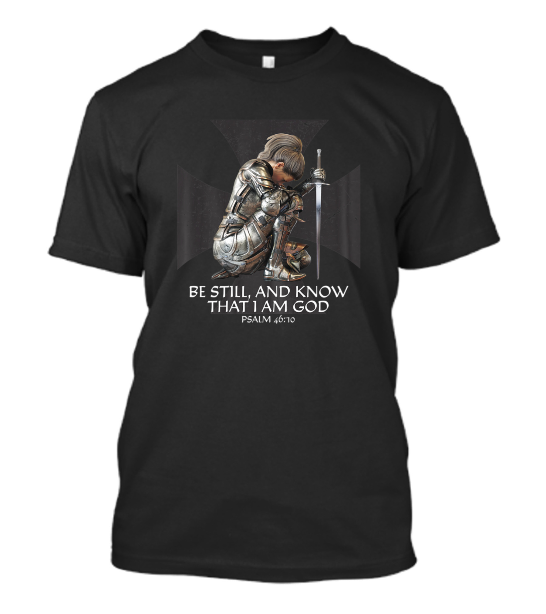 Be Still And Know That I Am God Psalm 46:10 Knight Armor T-Shirt