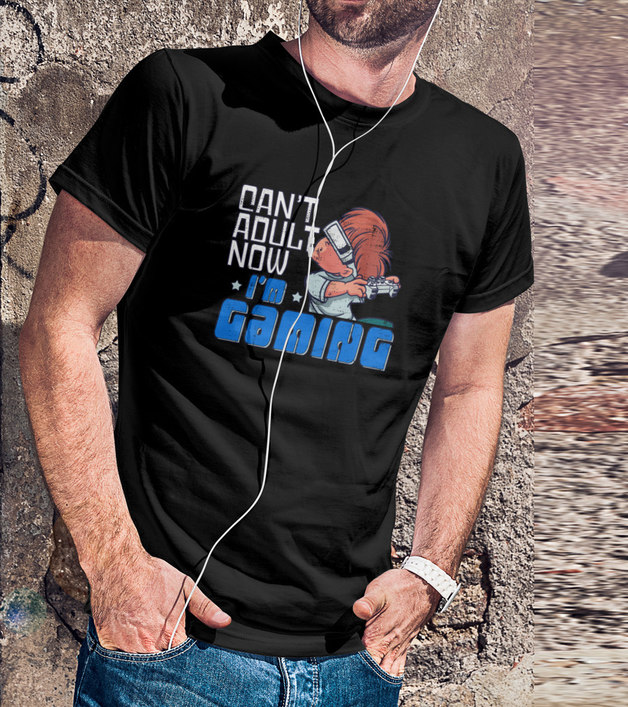Can't Adult Now I'm Gaming Retro Gamer Humor T-Shirt