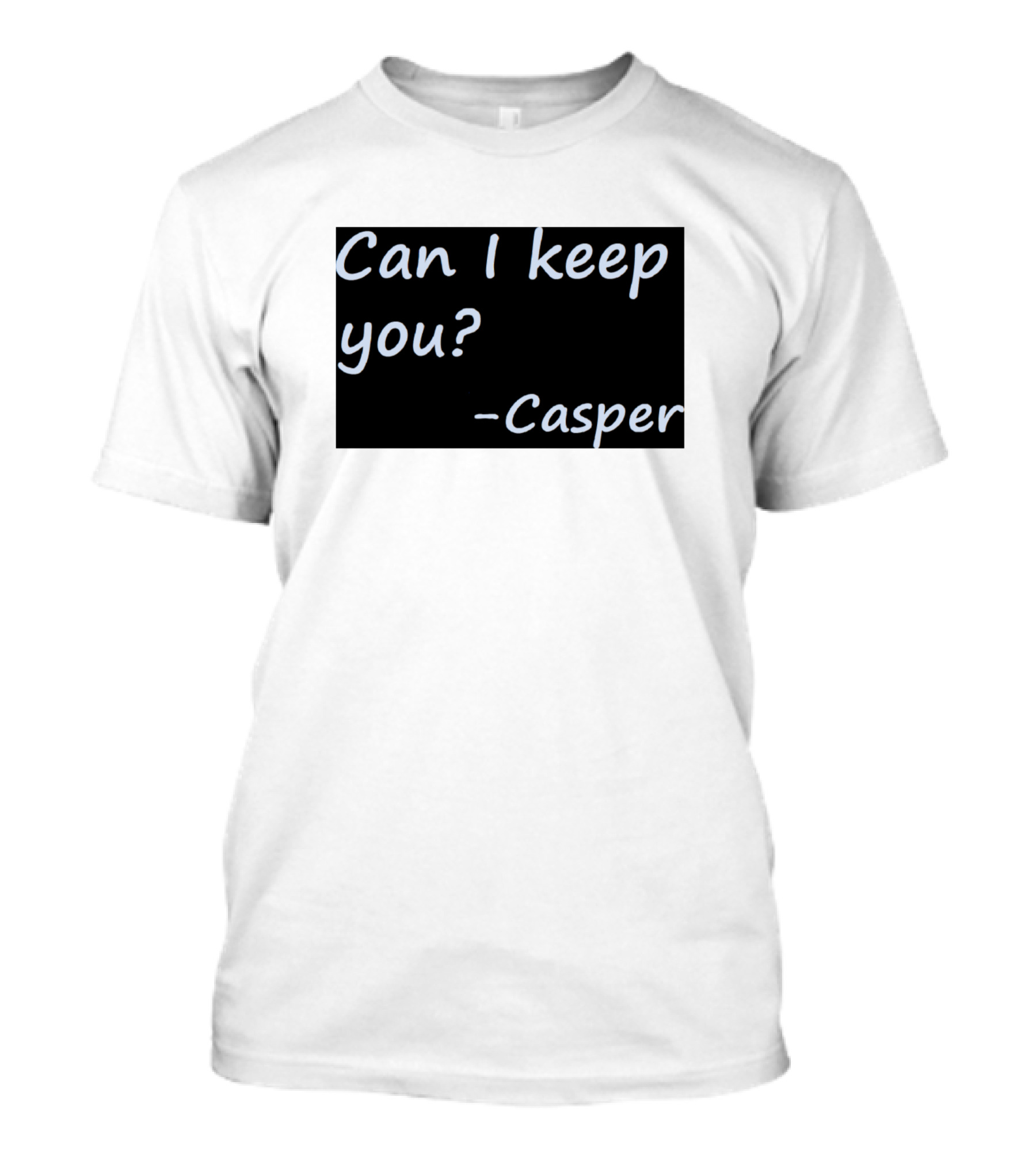 Can I Keep You Casper T-Shirt