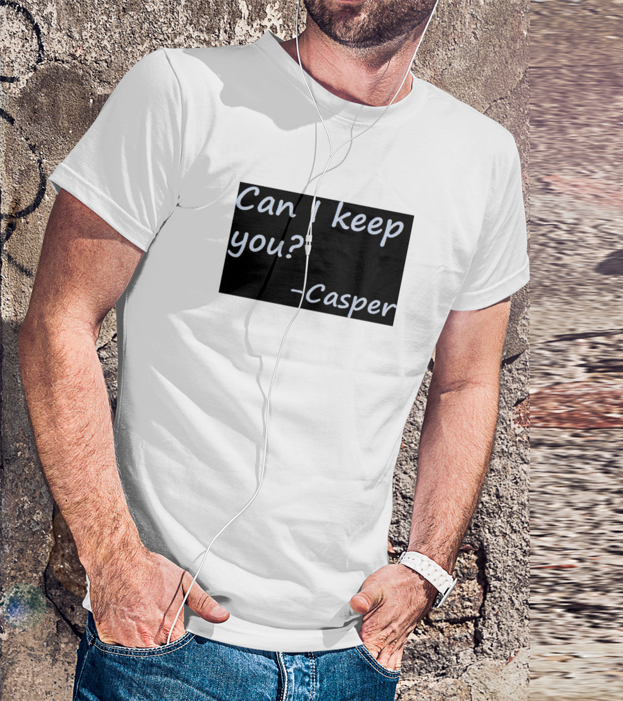 Can I Keep You Casper T-Shirt