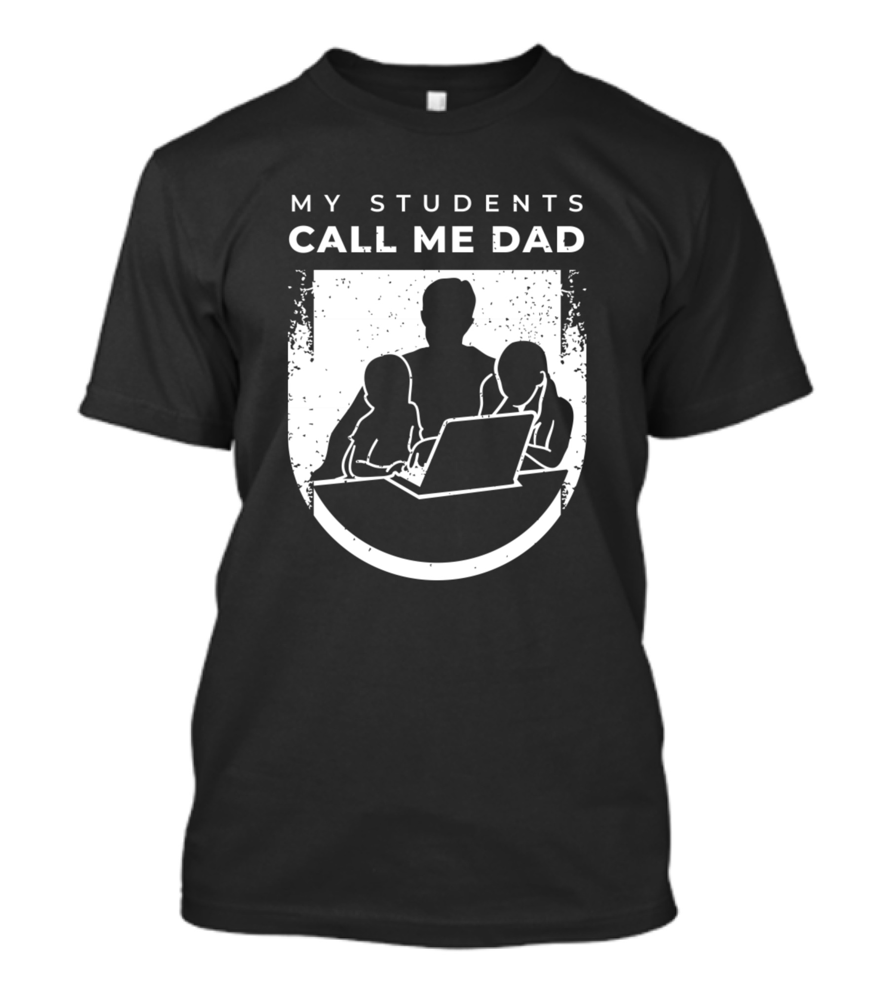 My Students Call Me Dad Homeschooling Outfit For Virtual Teacher Parents T-Shirt