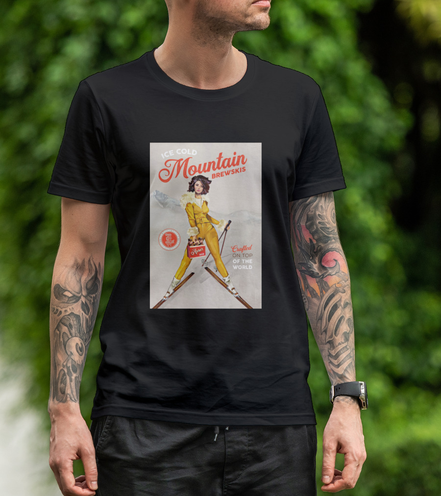Crafted On Top Of The World Ice Cold Mountain Brewskis Pinup Ski T-Shirt