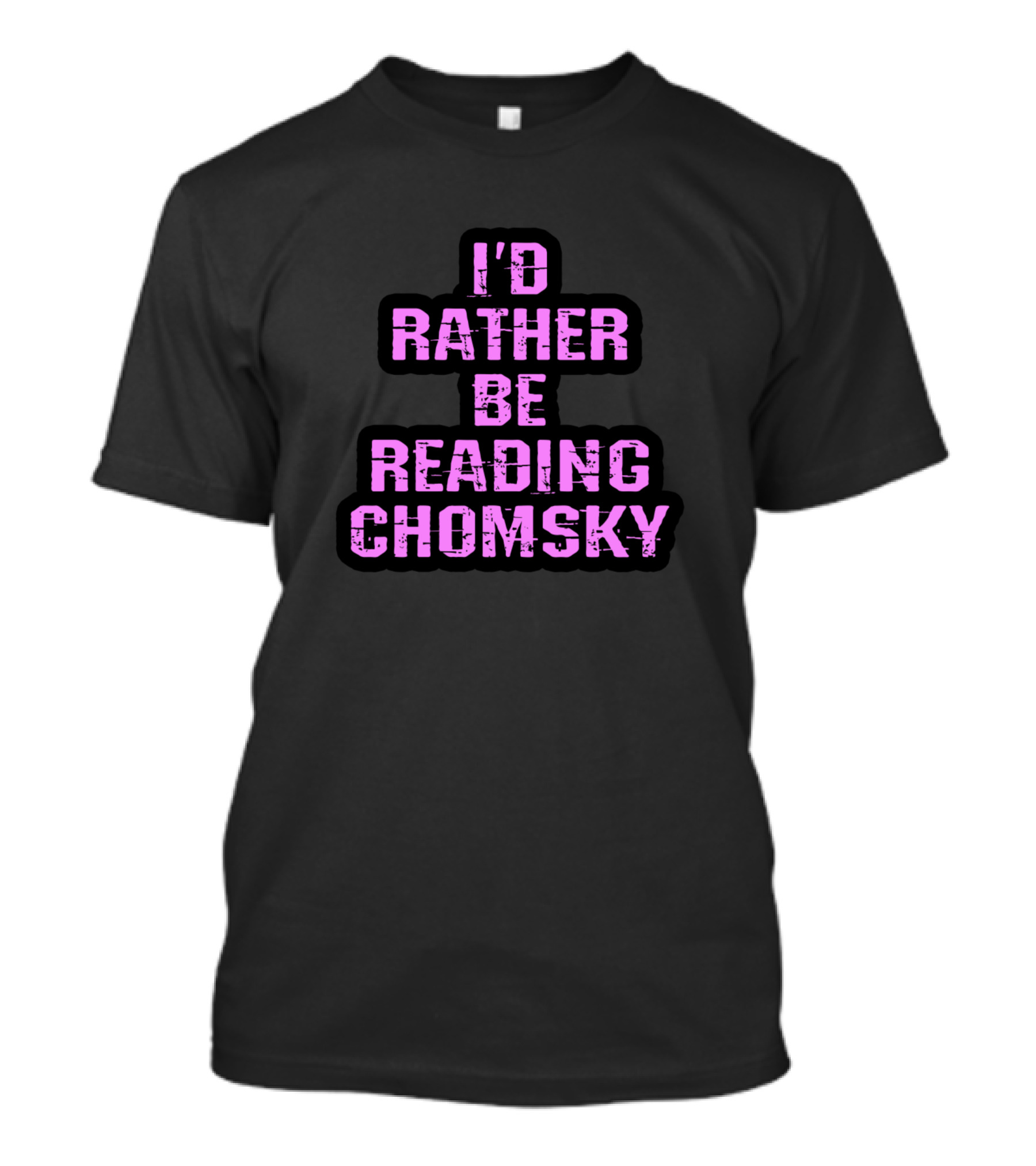 I'd Rather Be Reading Chomsky T-Shirt