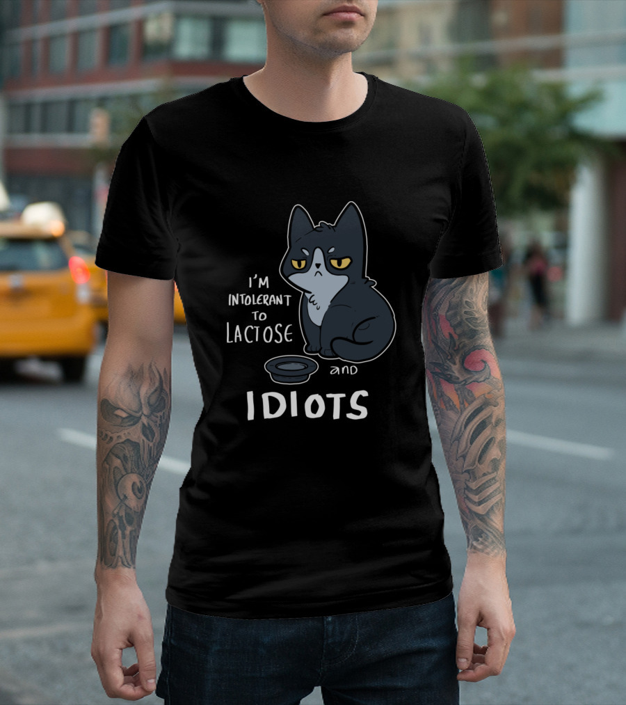 I’m Intolerant To Lactose And Idiots Cat T-Shirt