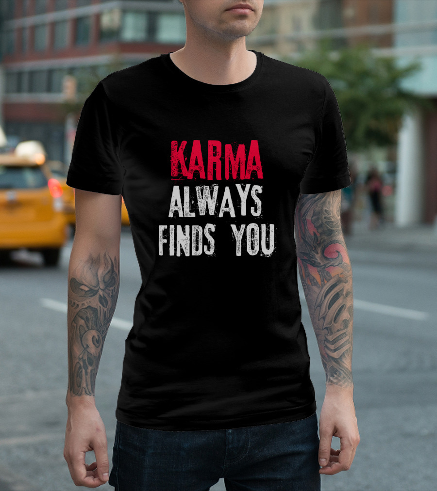 Karma Always Finds You Red T-Shirt
