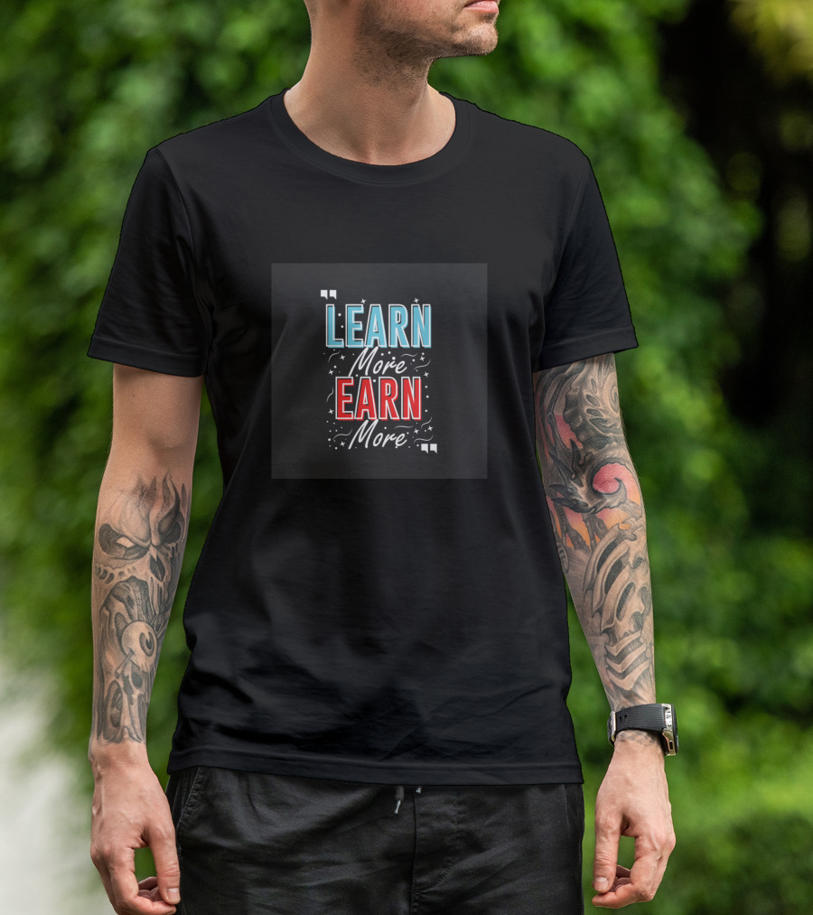 Learn More Earn More Motivational Quote With Stars T-Shirt