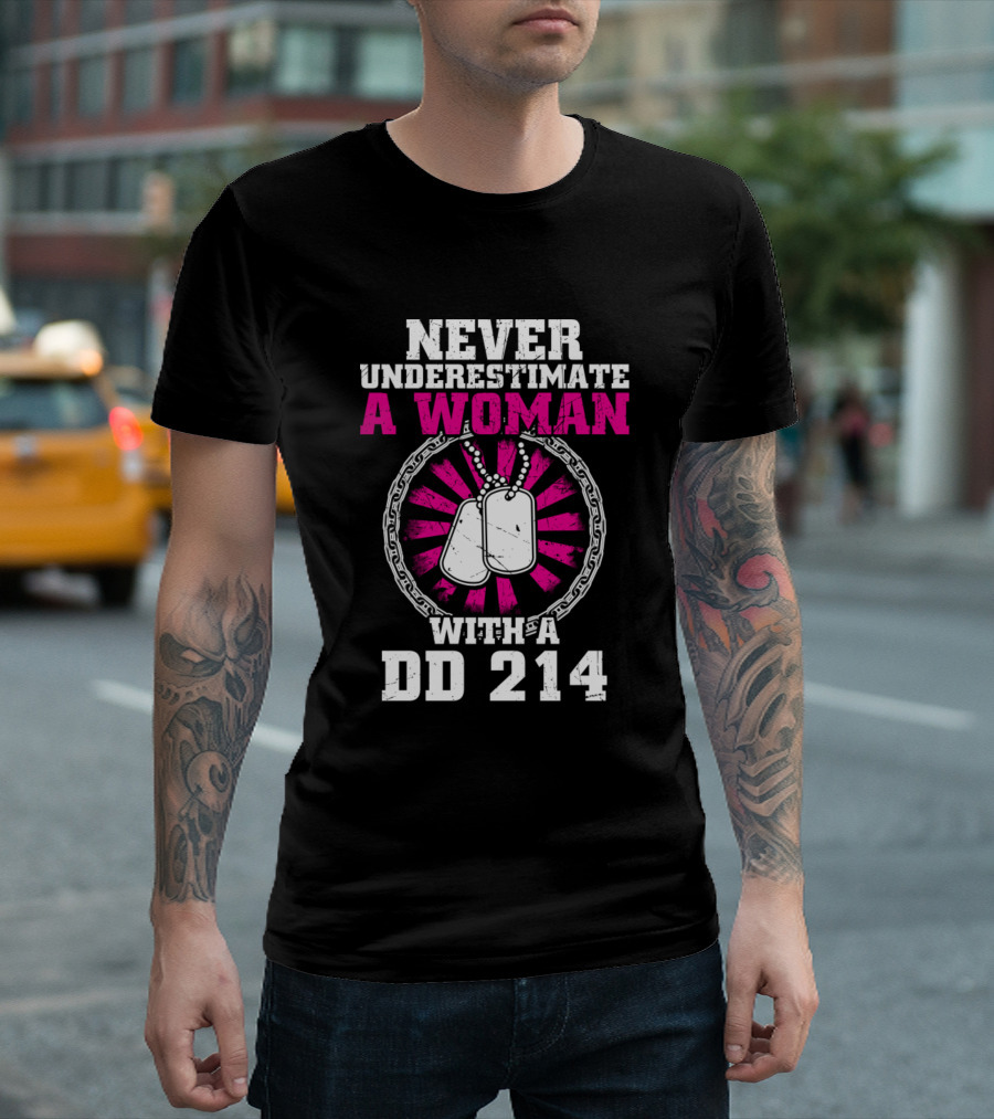 Never Underestimate A Woman With A DD 214 Dog Tags Veteran T-Shirt